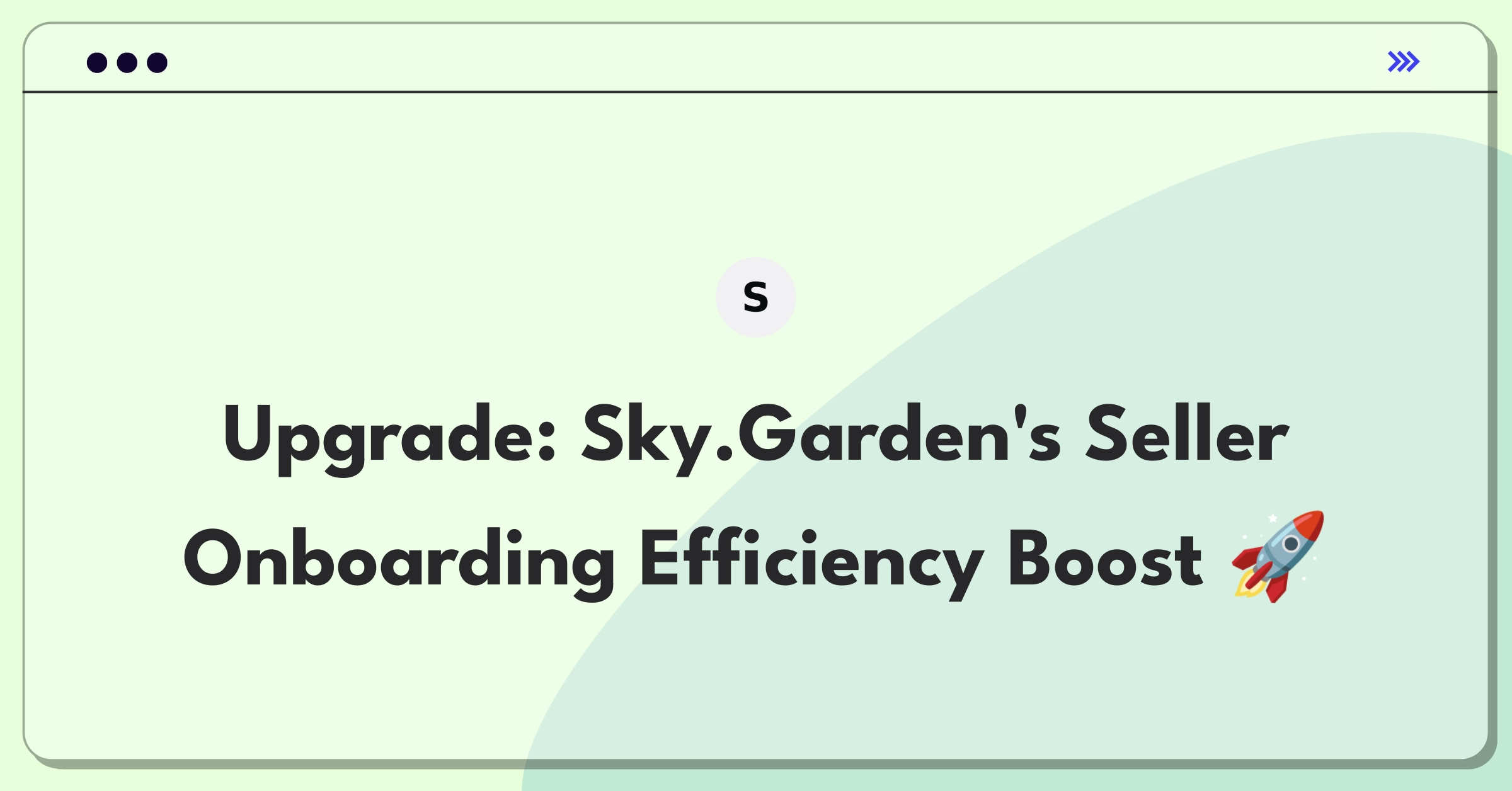 Product Management Improvement Question: Enhancing Sky.Garden's seller onboarding process for efficiency and user-friendliness