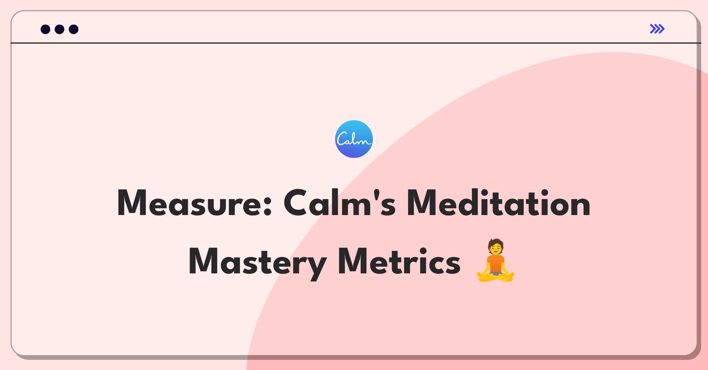 Product Management Analytics Question: Measuring success of Calm's meditation library feature