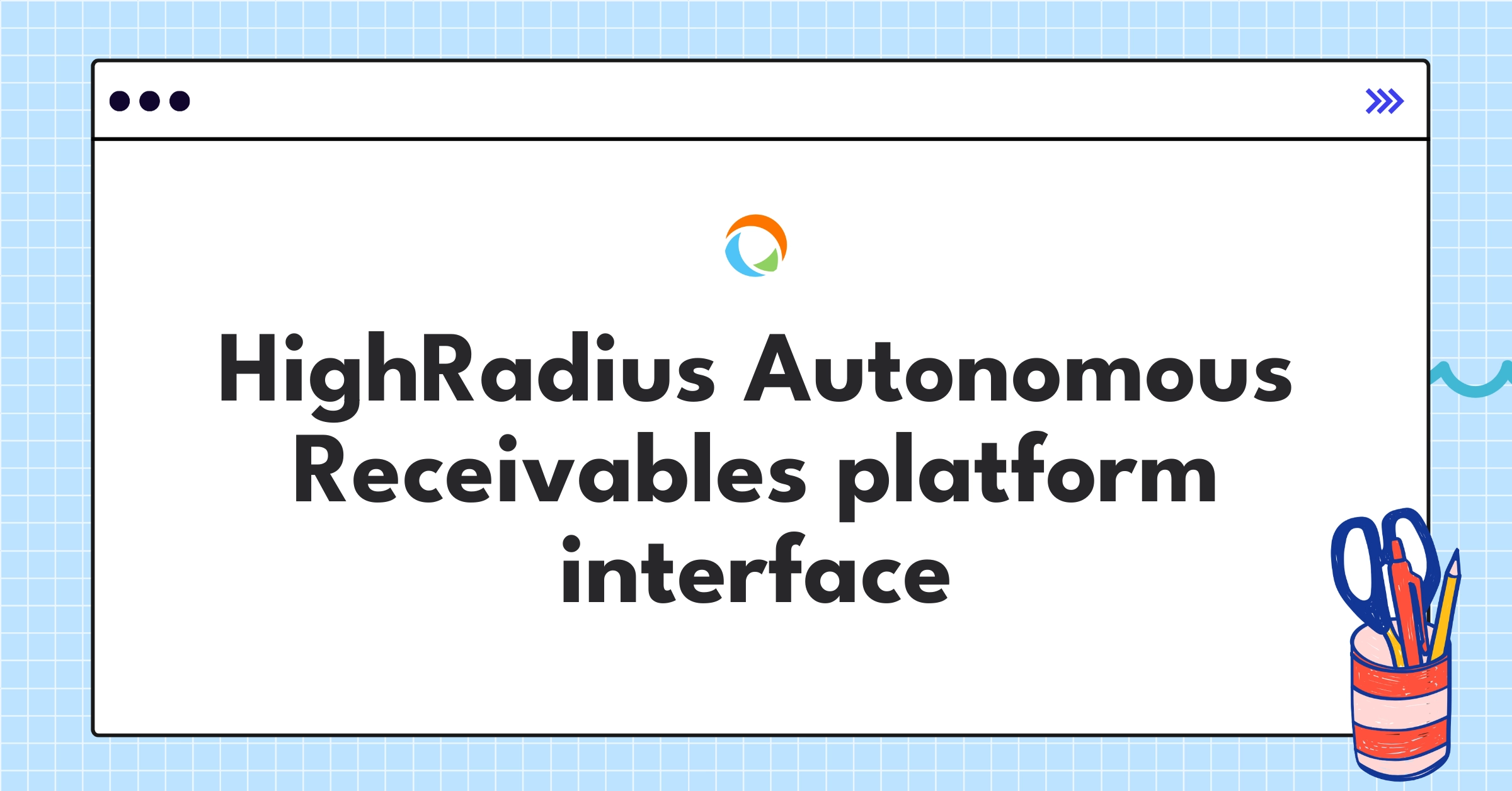 HighRadius Autonomous Receivables Teardown | Strategy Analysis ...