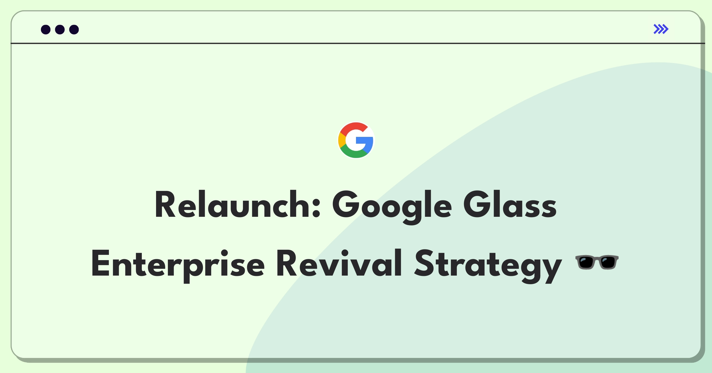 Product Management Launch Question: How to strategically relaunch Google Glass for enterprise market