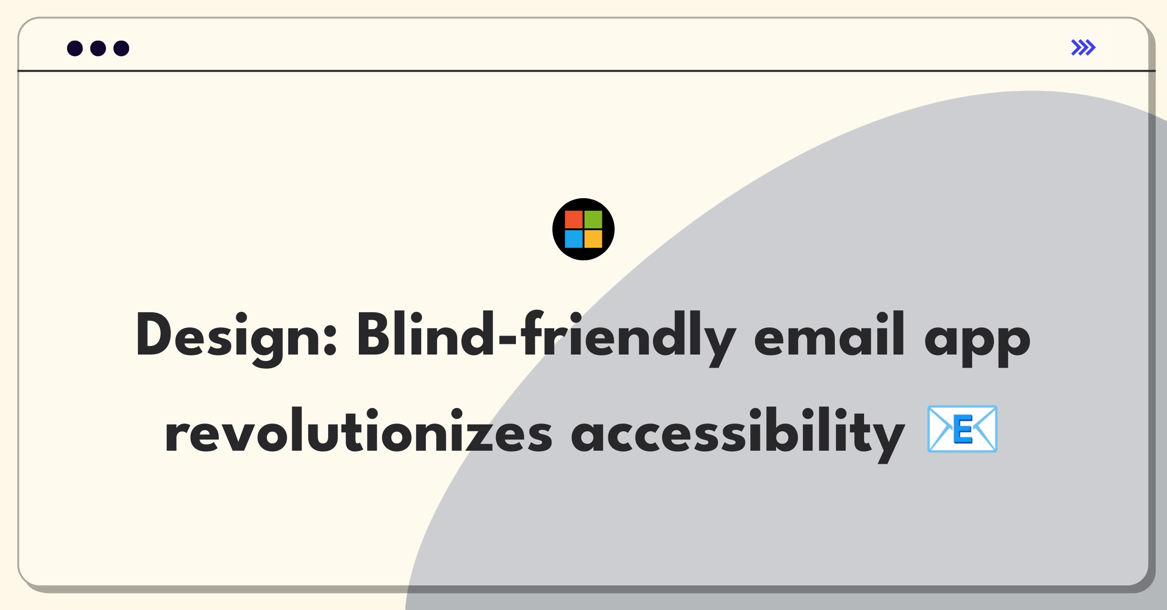 Product Management Design Question: Conceptualizing an email application tailored for visually impaired users