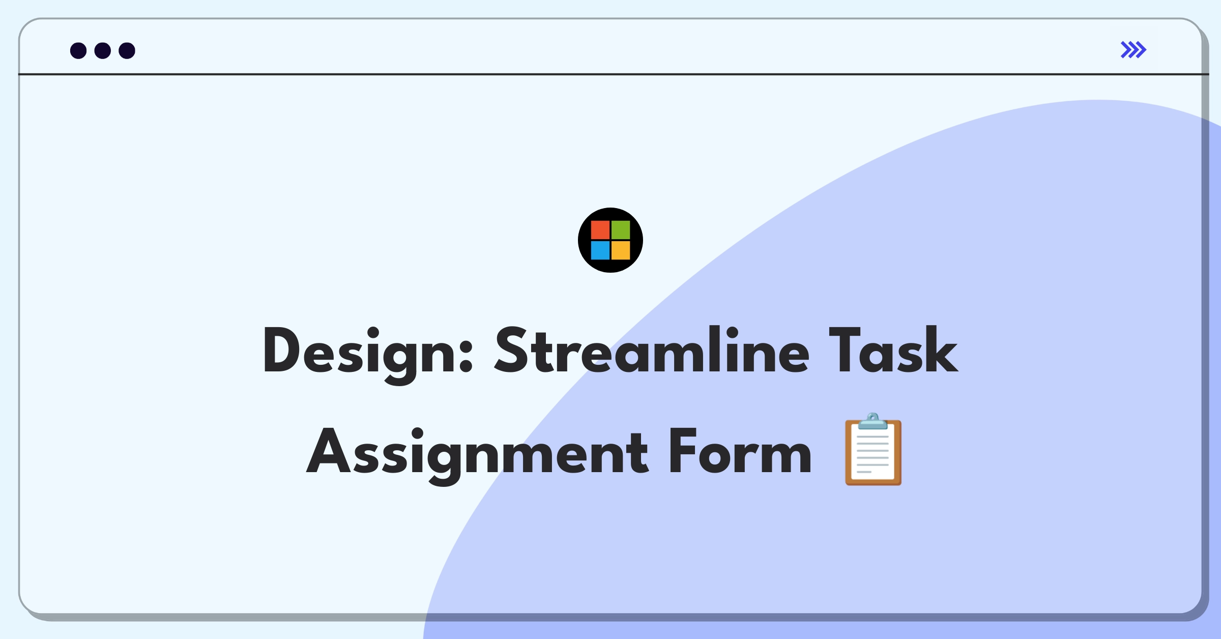 Product Management Technical Question: Design an efficient task assignment form for a productivity app