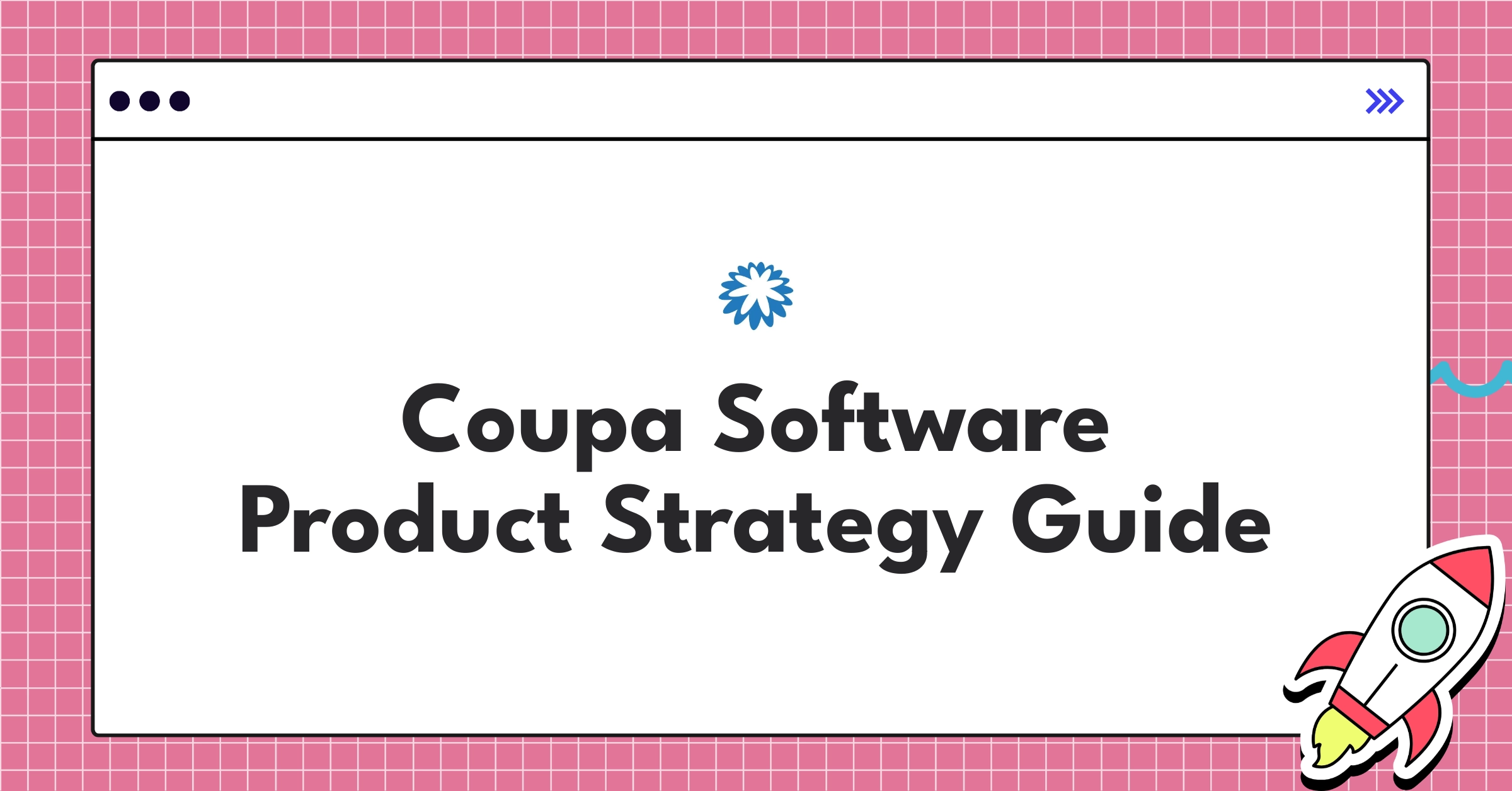 Coupa Software's strategic roadmap for Business Spend Management transformation and market leadership