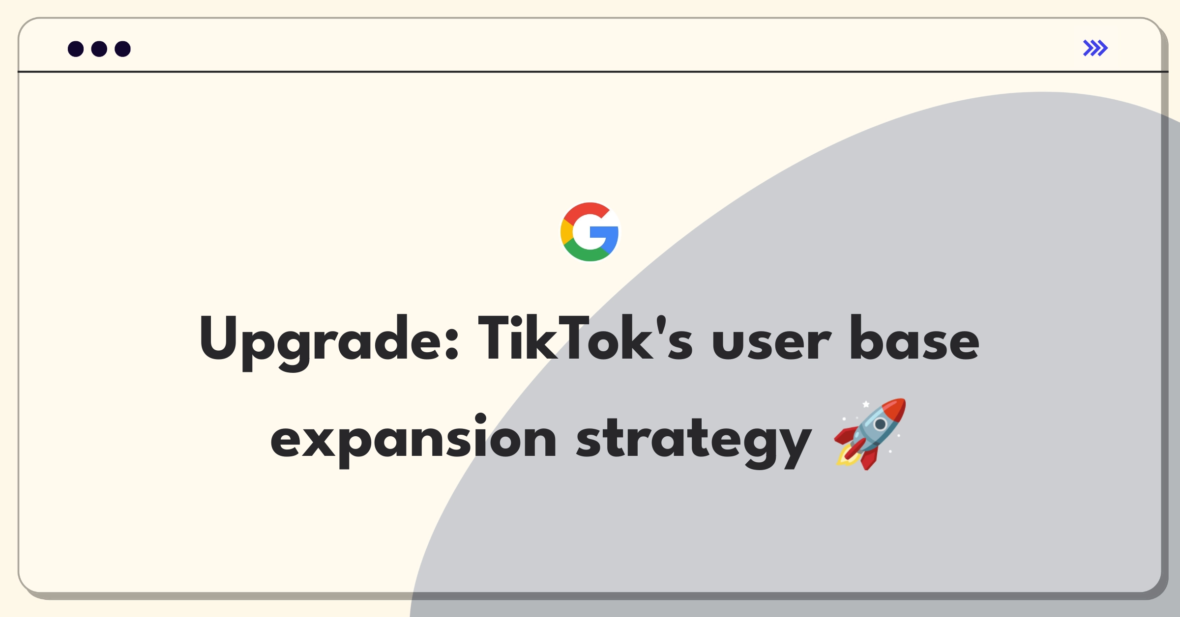 Product Management Growth Question: Increasing TikTok's user base through strategic initiatives and engagement tactics