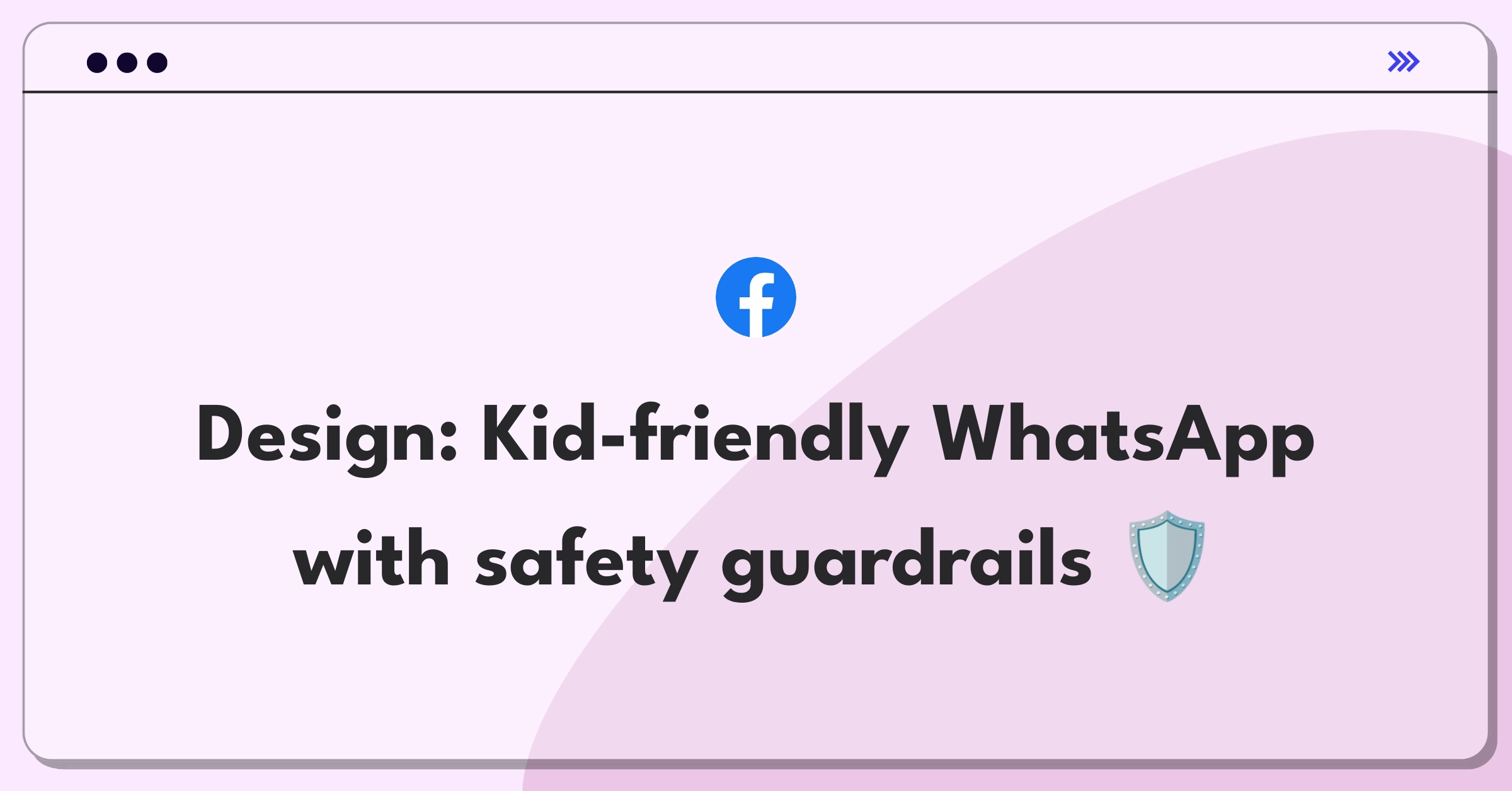 Product Management Design Question: Creating a safe messaging app for children with parental controls