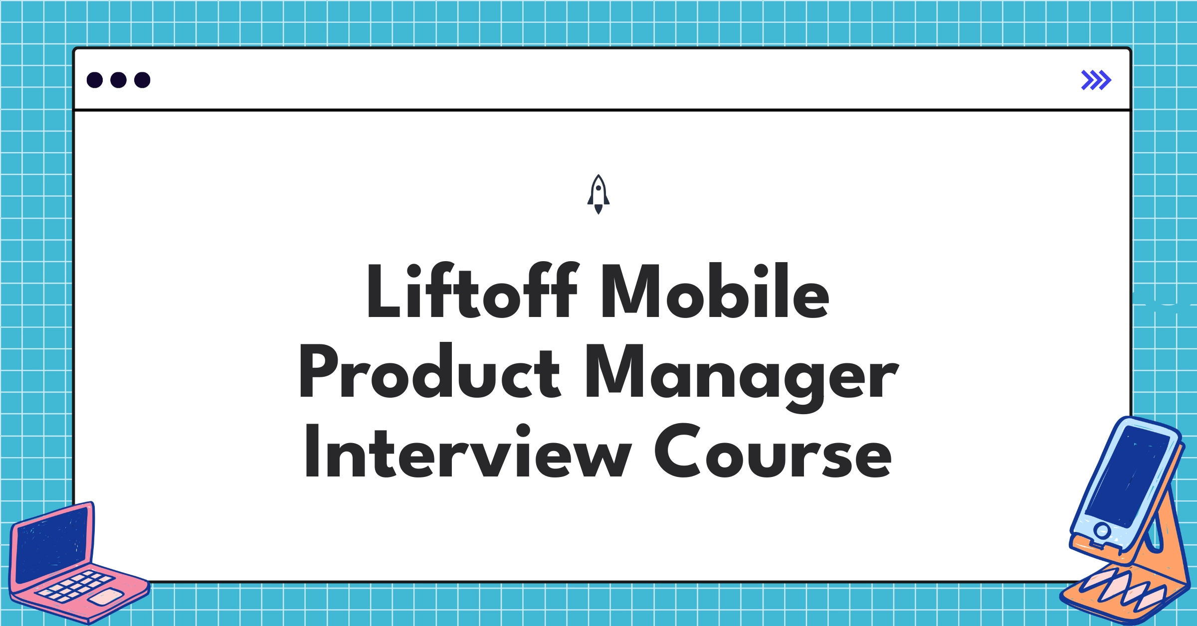 Liftoff Mobile Product Manager Course Featured Image