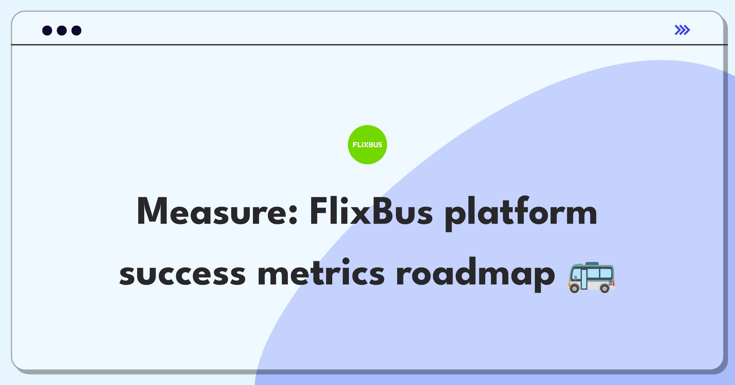 Product Management Analytics Question: Measuring success metrics for FlixBus's digital platform in long-distance bus travel