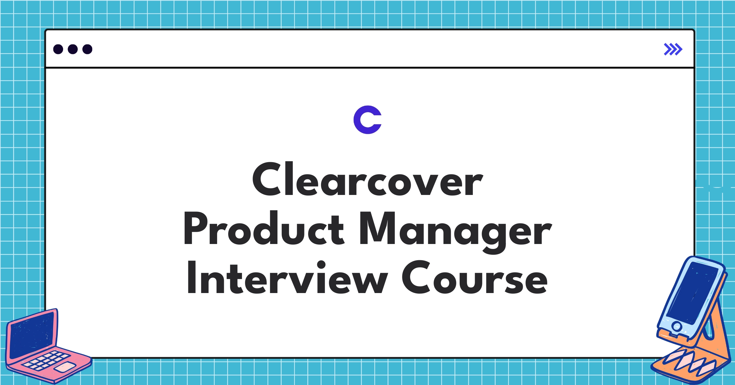 Clearcover Product Manager Course