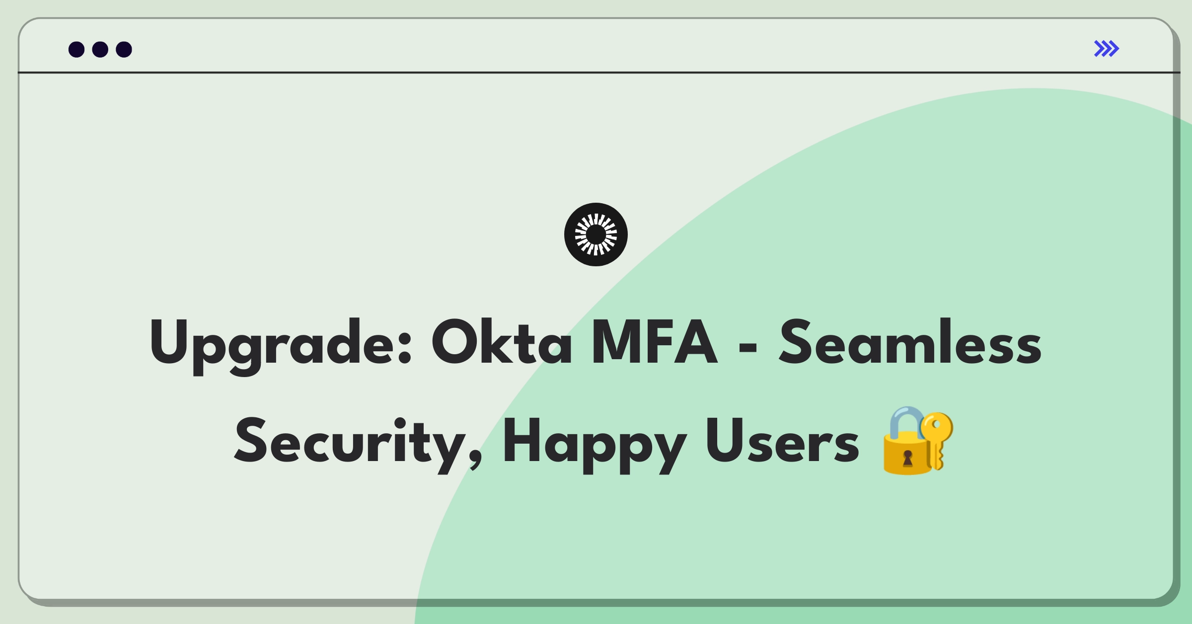 Product Management Improvement Question: Enhancing Okta's multi-factor authentication for better user experience while maintaining security