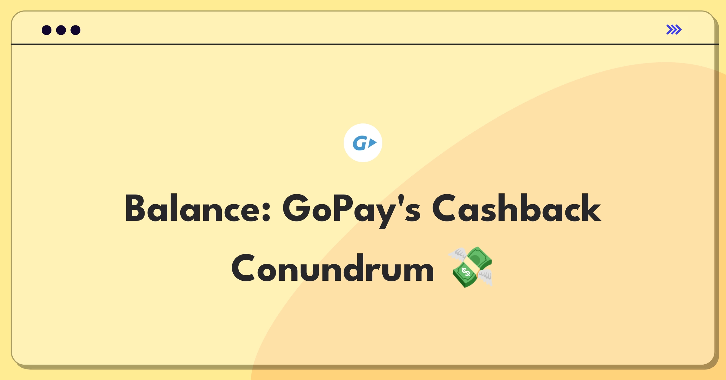 Product Management Trade-Off Question: GoPay balancing cashback incentives with transaction fees