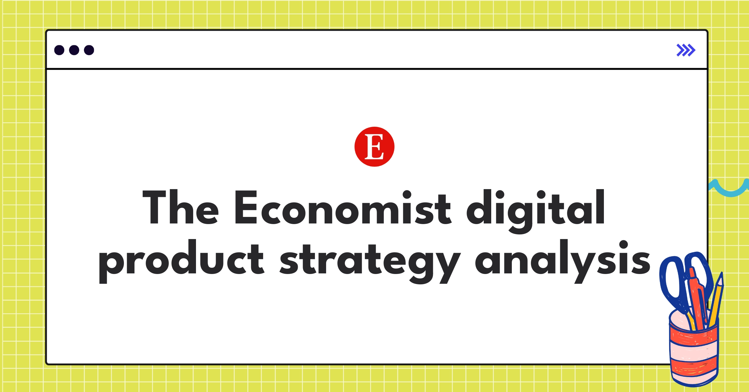 The Economist digital product teardown showcasing premium news strategy and personalization features