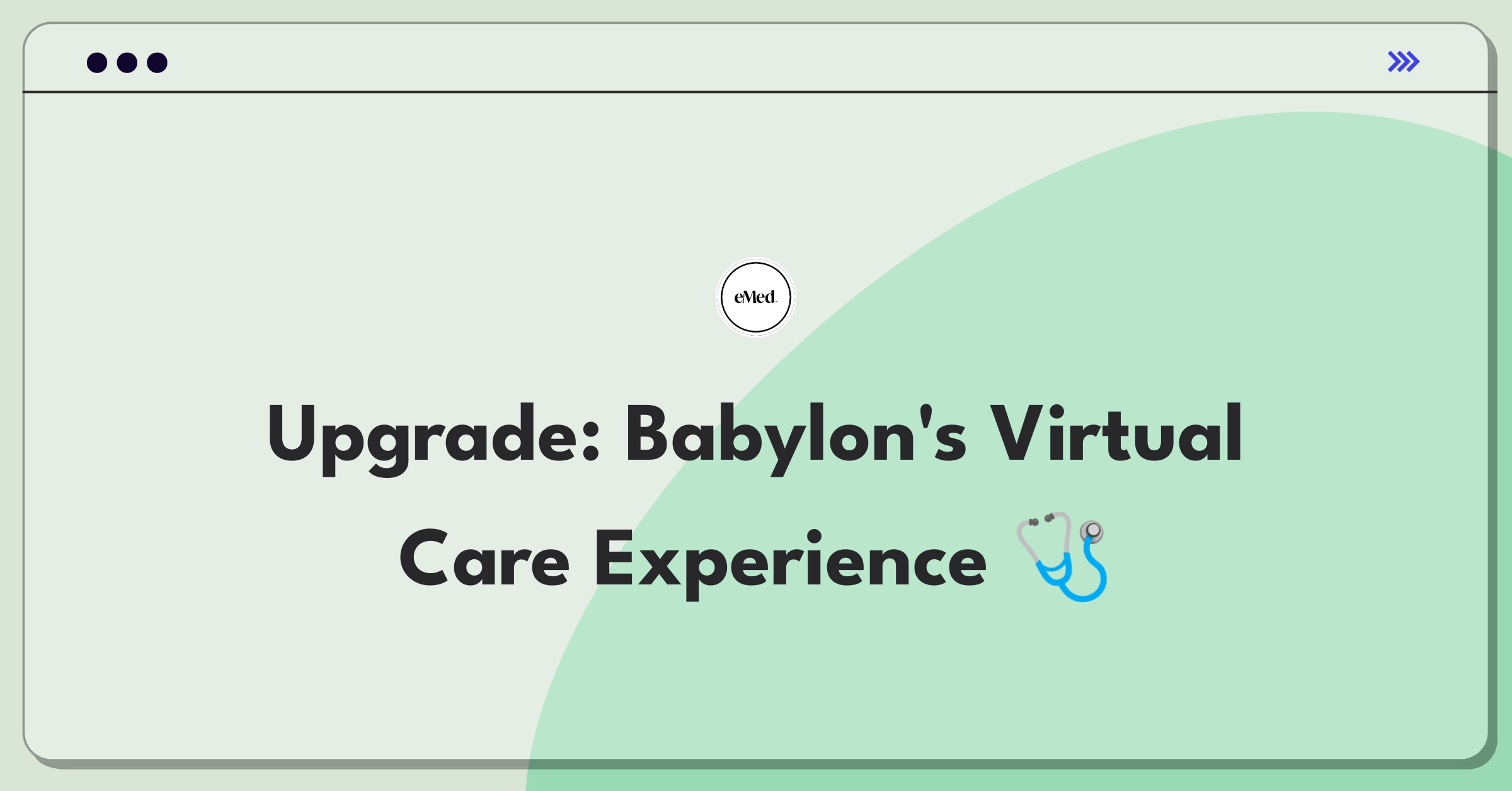 Product Management Improvement Question: Enhancing virtual consultation experience for Babylon Health app