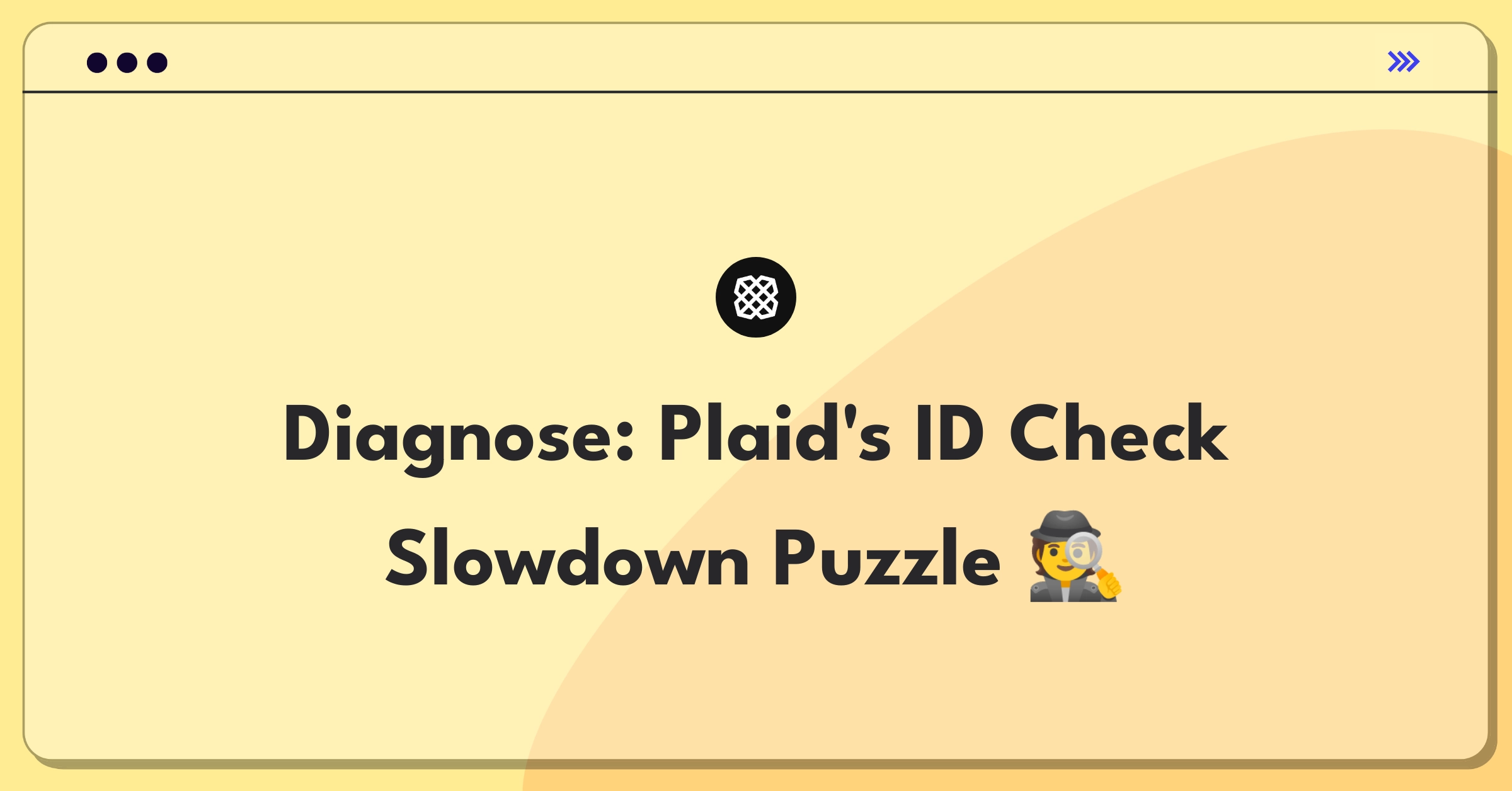 Product Management Root Cause Analysis Question: Investigating increased identity verification time for Plaid's fintech service