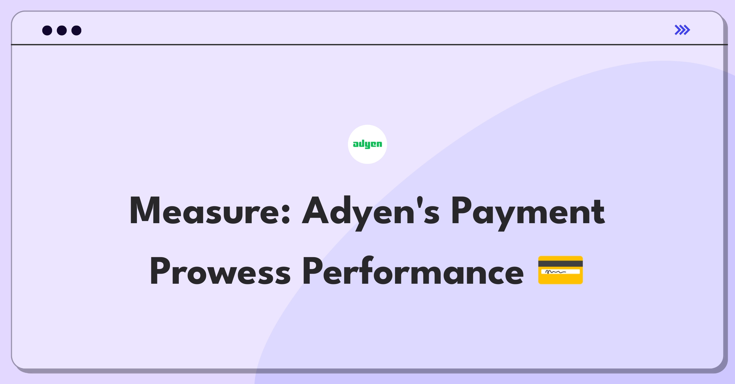 Product Management Metrics Question: Measuring success of Adyen's global payment processing service