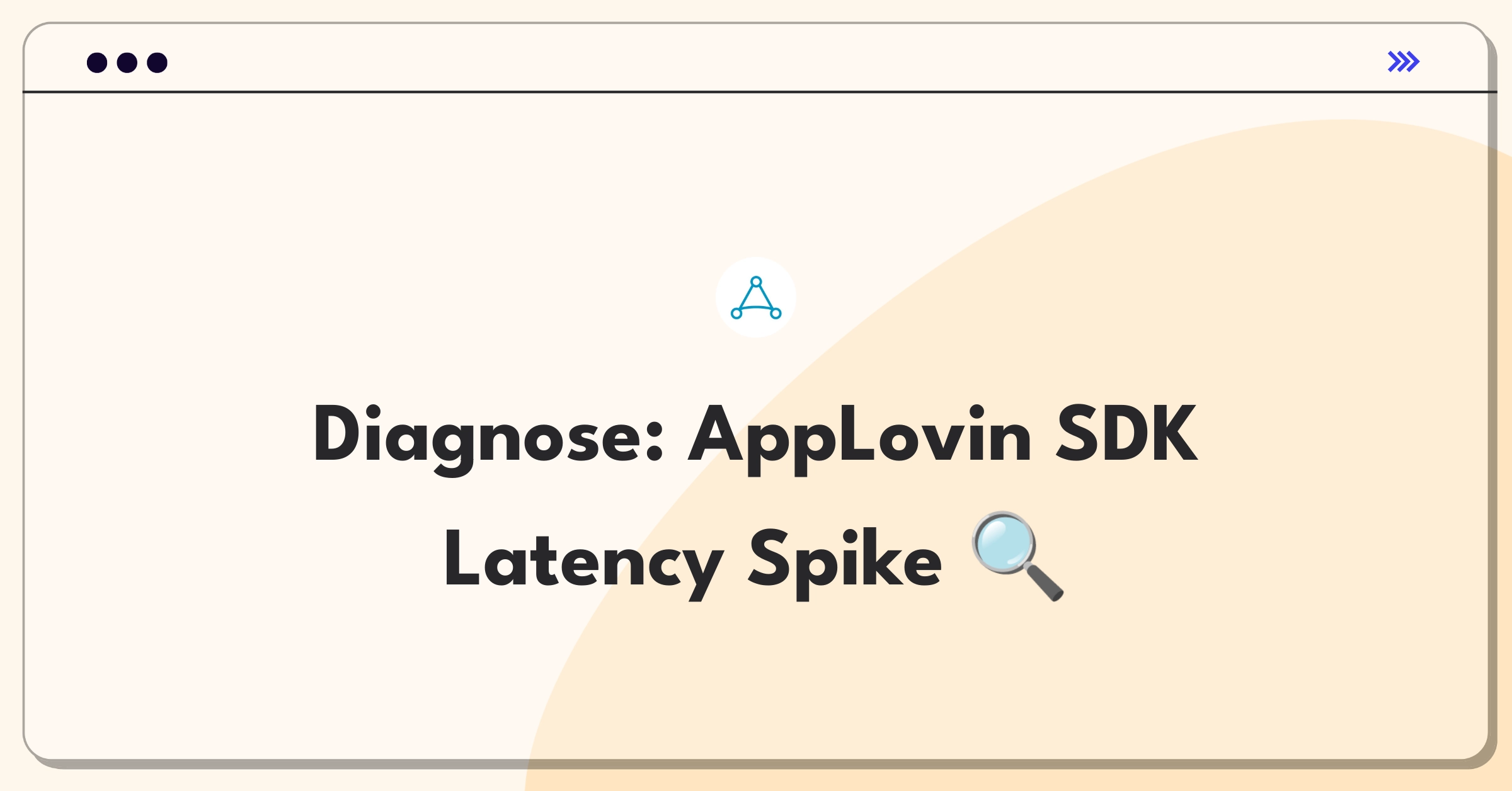 Product Management Root Cause Analysis Question: Investigating sudden SDK integration latency increase for mobile ad platform