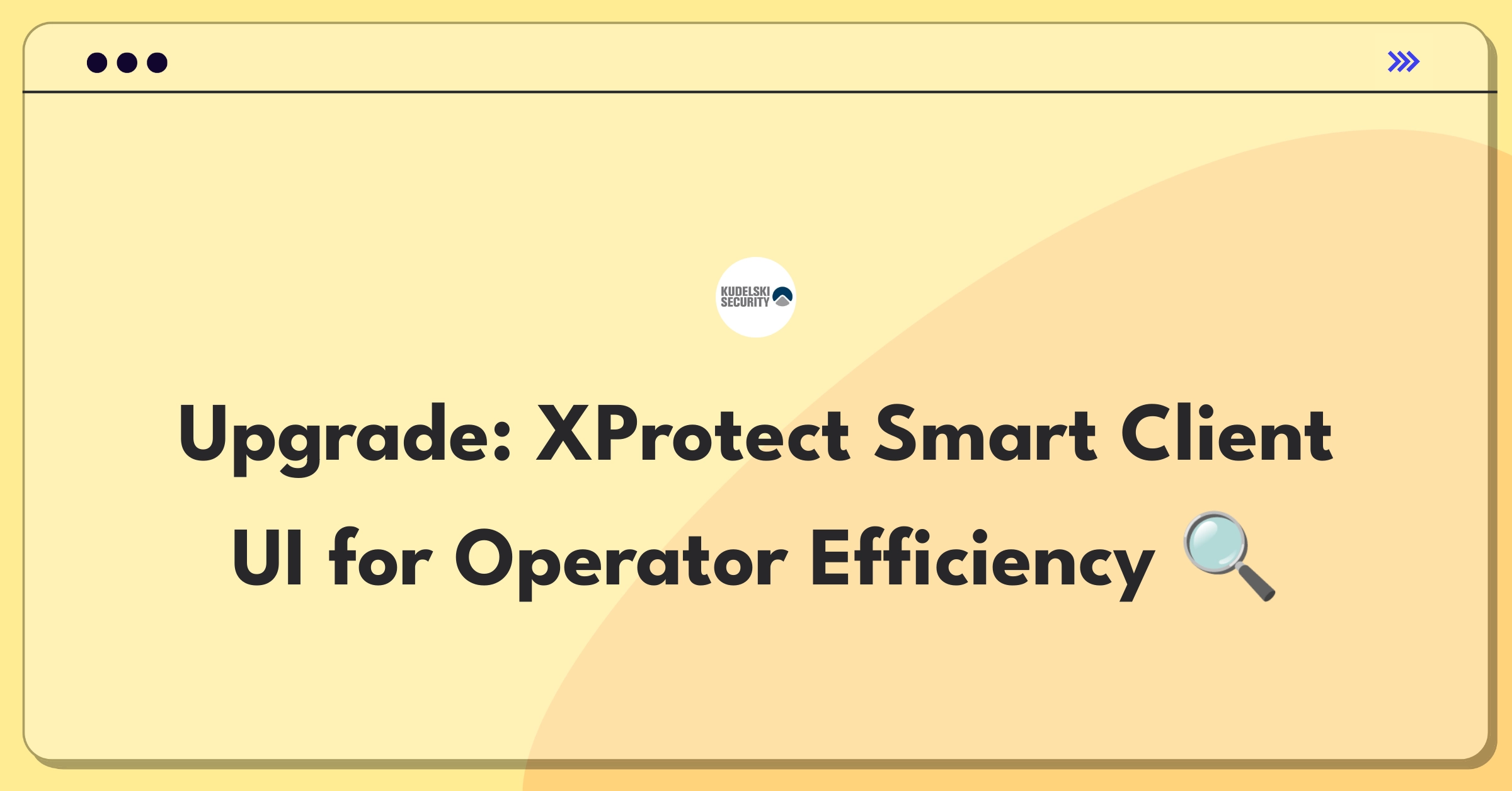 Product Management Improvement Question: Enhancing user interface of Milestone XProtect for better operator efficiency