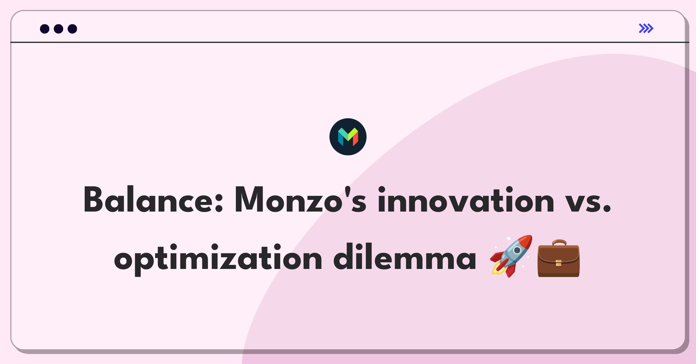 Product Management Trade-off Question: Monzo feature prioritization strategy balancing new and existing functionalities