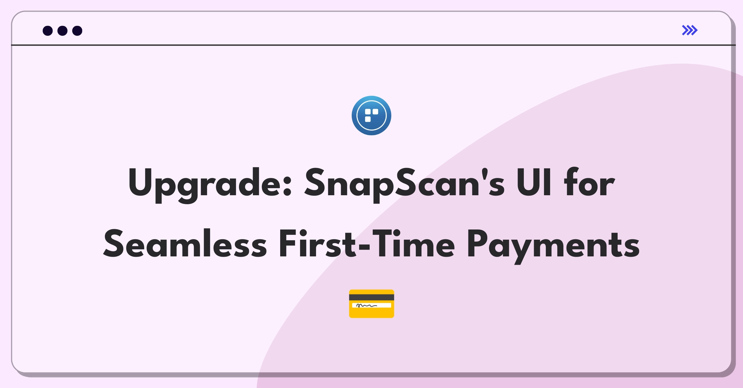 Product Management Improvement Question: Enhancing SnapScan's user interface for first-time users in mobile payments