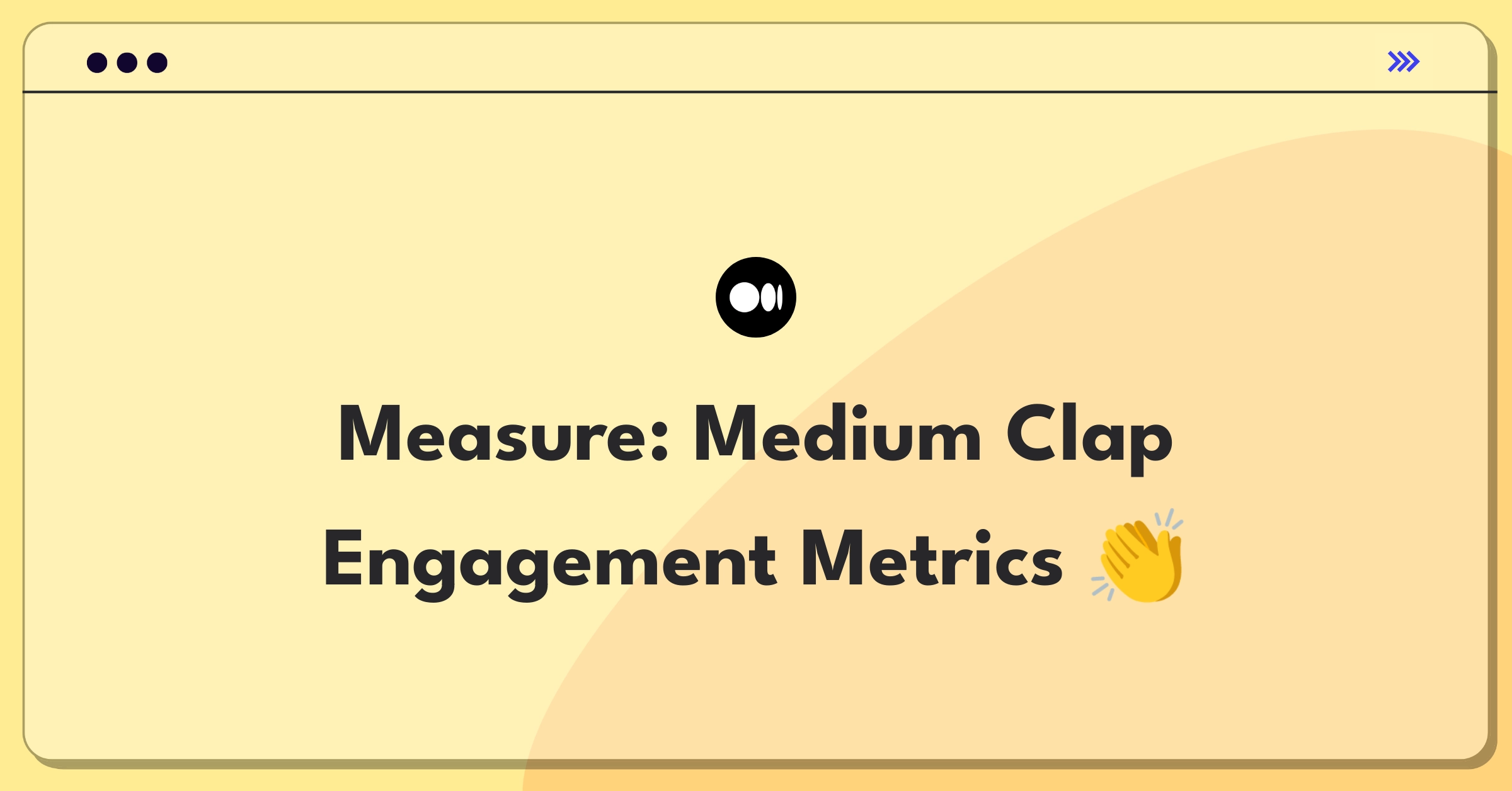 Product Management Metrics Question: Defining success for Medium's clap feature through reader engagement analysis