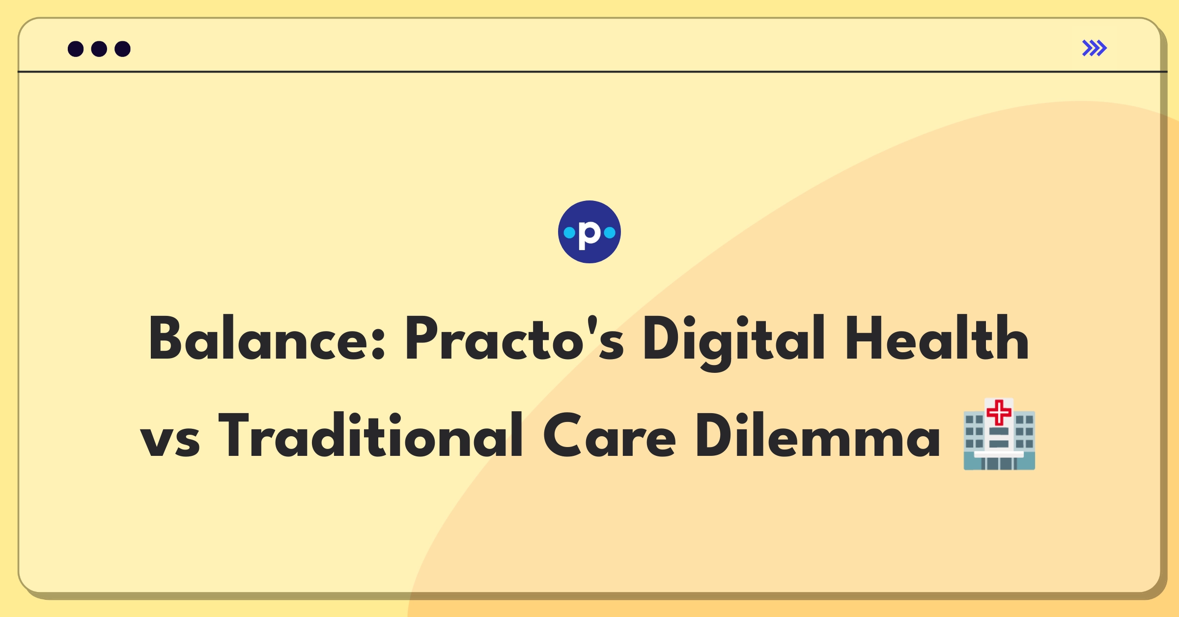 Product Management Trade-off Question: Telemedicine expansion versus improving in-person appointment booking for Practo