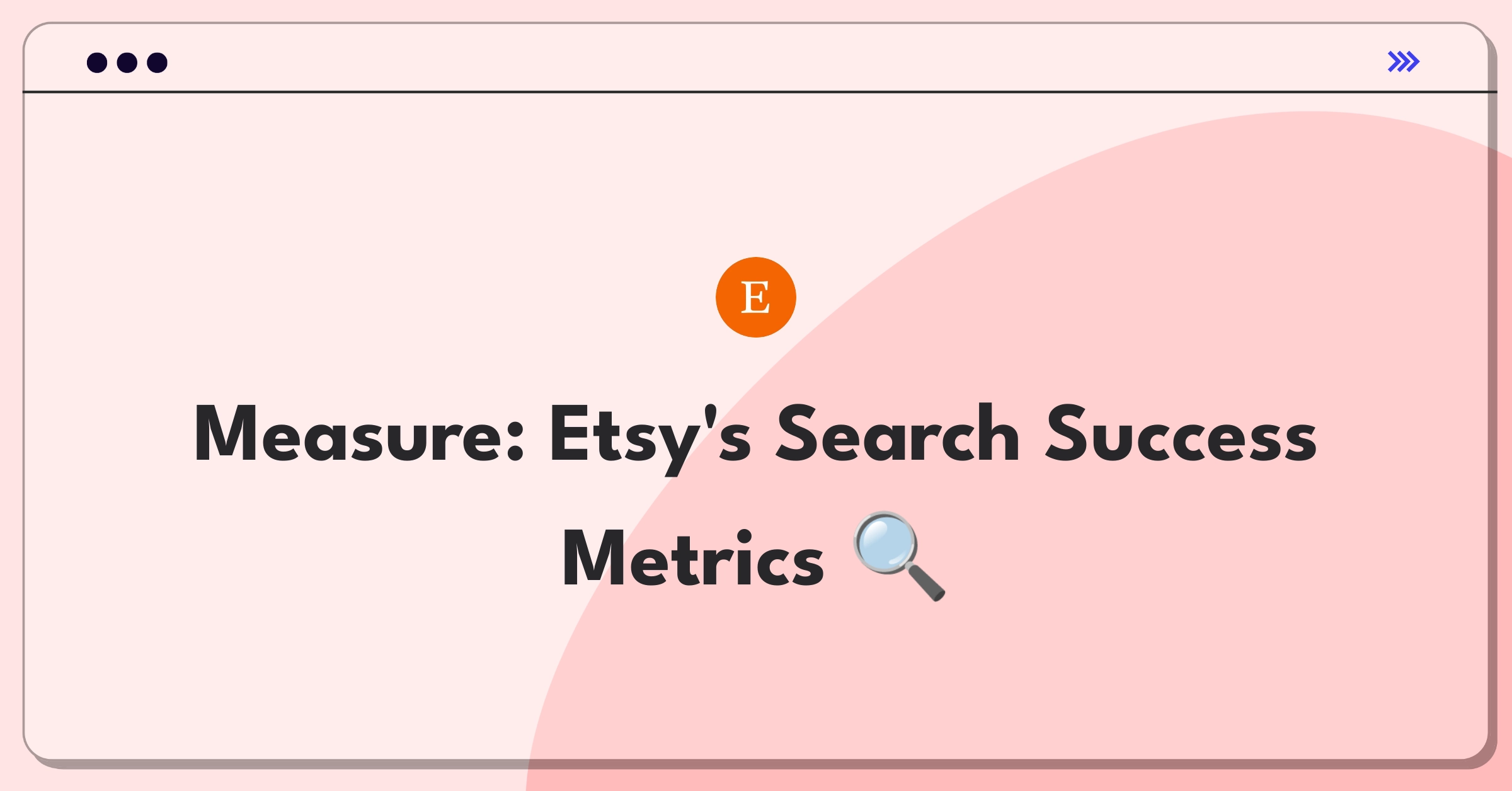 Product Management Metrics Question: Defining success for Etsy's search and discovery features