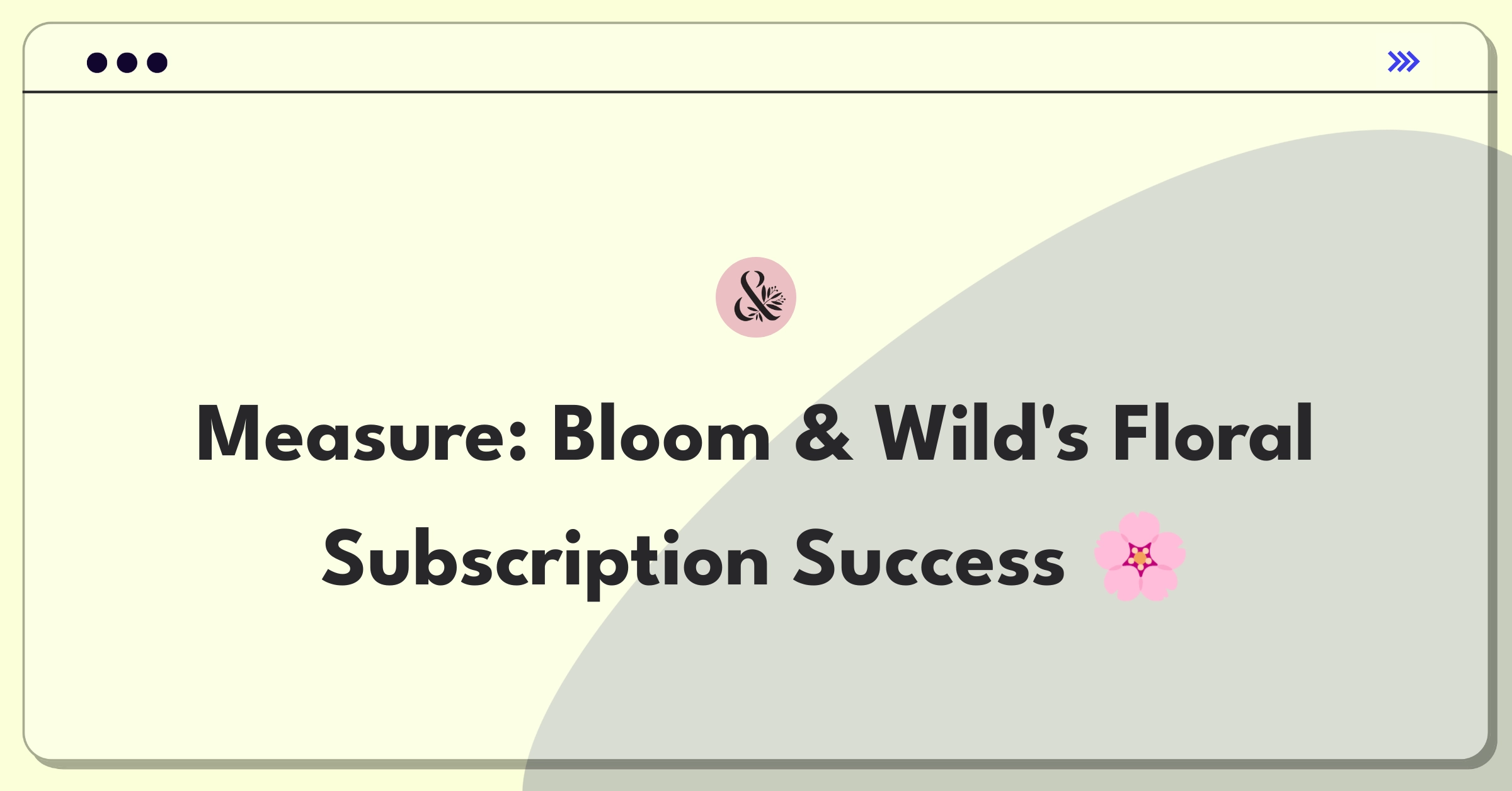 Product Management Analytics Question: Evaluating metrics for Bloom & Wild's flower subscription service