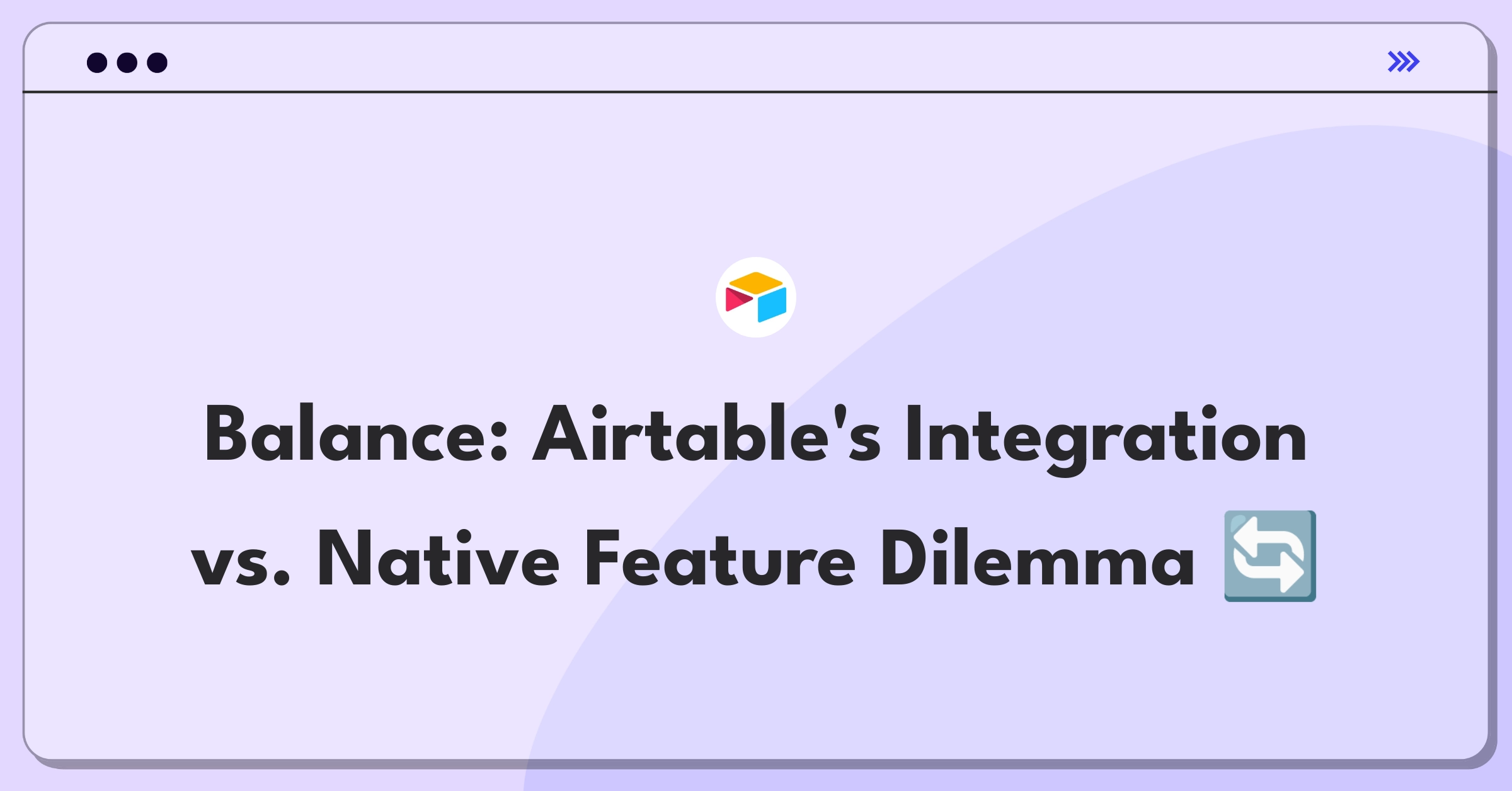 Product Management Trade-off Question: Airtable platform strategy balancing third-party integrations with native feature development