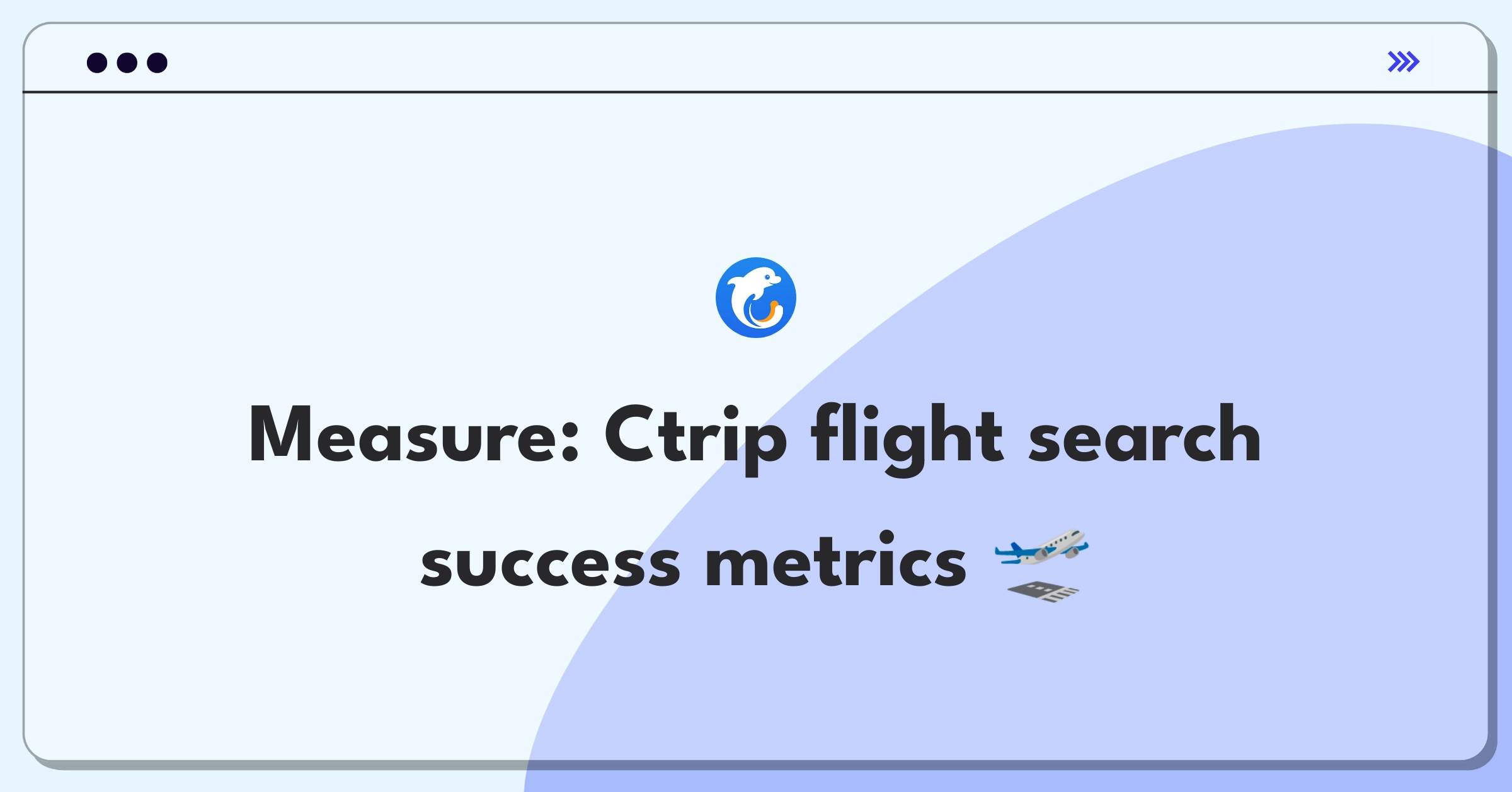 Product Management Analytics Question: Evaluating flight search functionality metrics for Ctrip's online travel platform