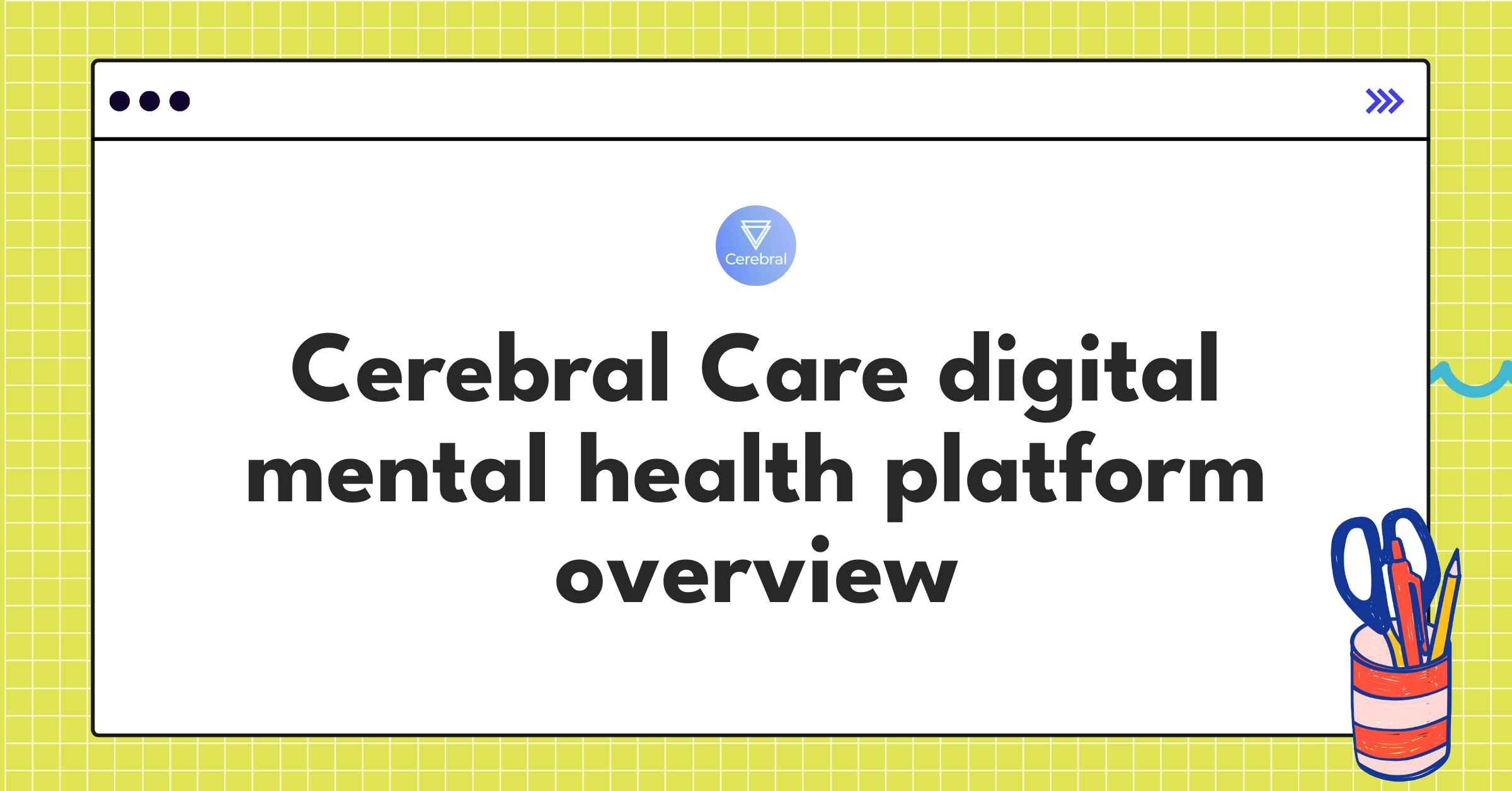 Cerebral Care's comprehensive mental health services ecosystem showcasing telemedicine and user-friendly interface