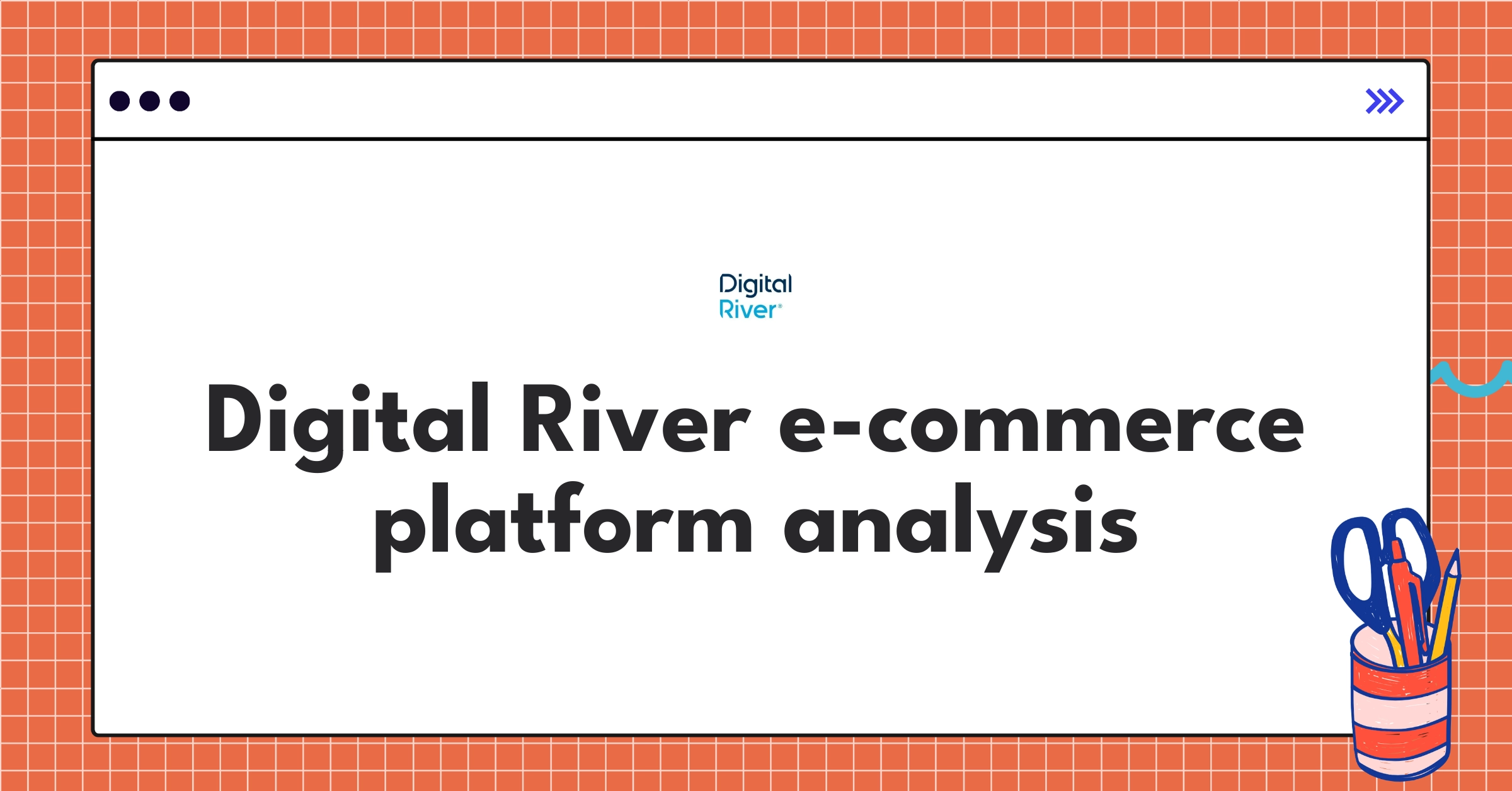 Digital River global e-commerce platform teardown analysis showcasing cross-border transaction capabilities
