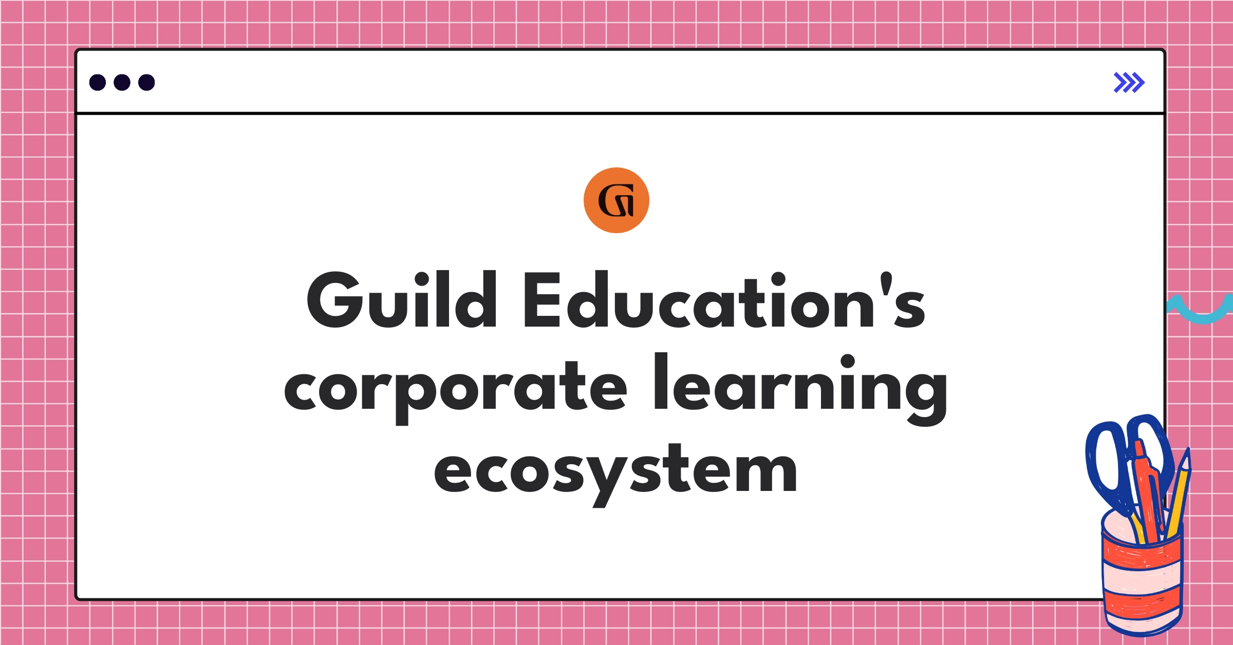 Guild Education Product Strategy Guide | Corporate Learning - NextSprints