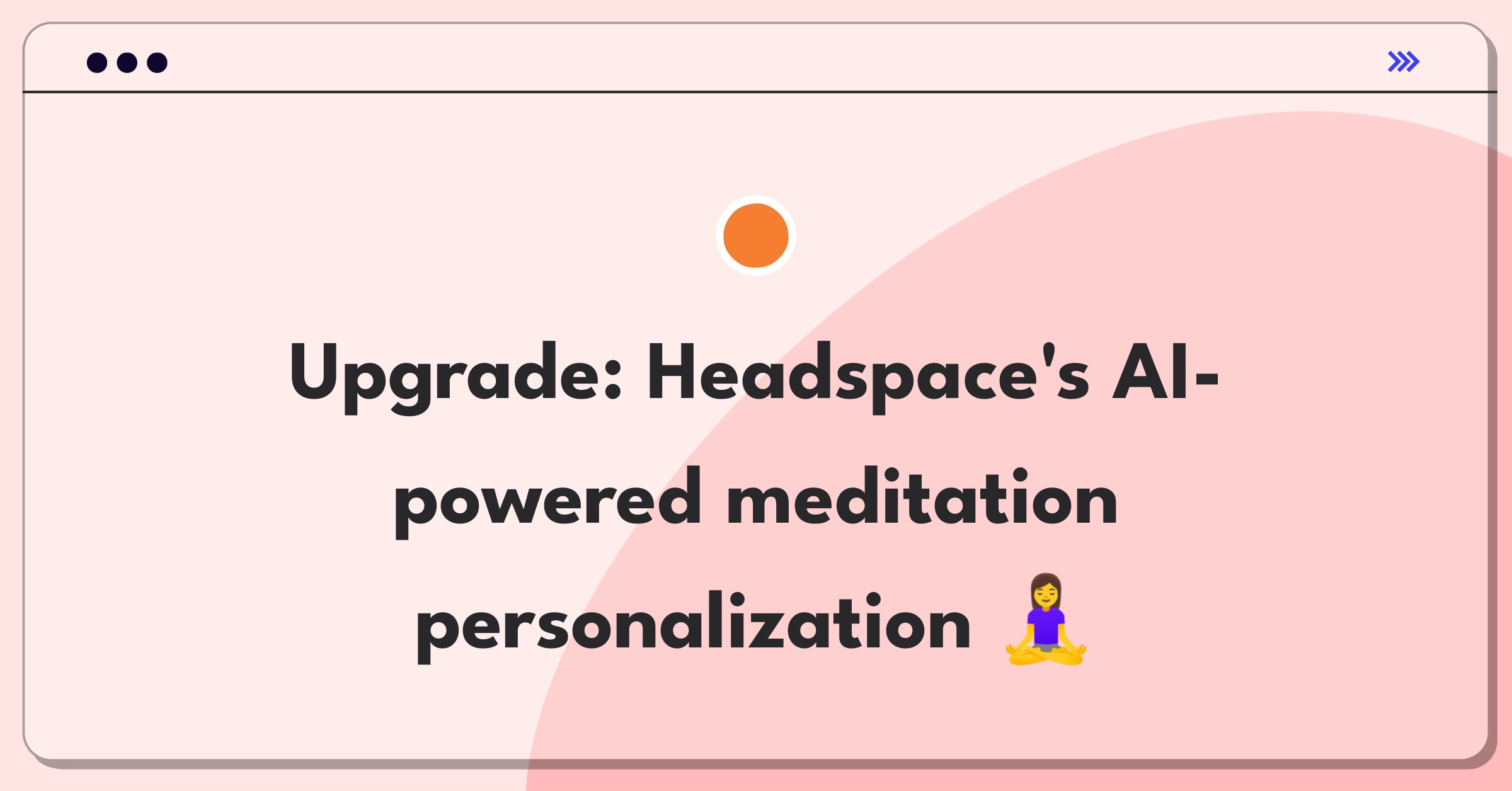 Product Management Improvement Question: Personalizing Headspace's guided meditations for individual users