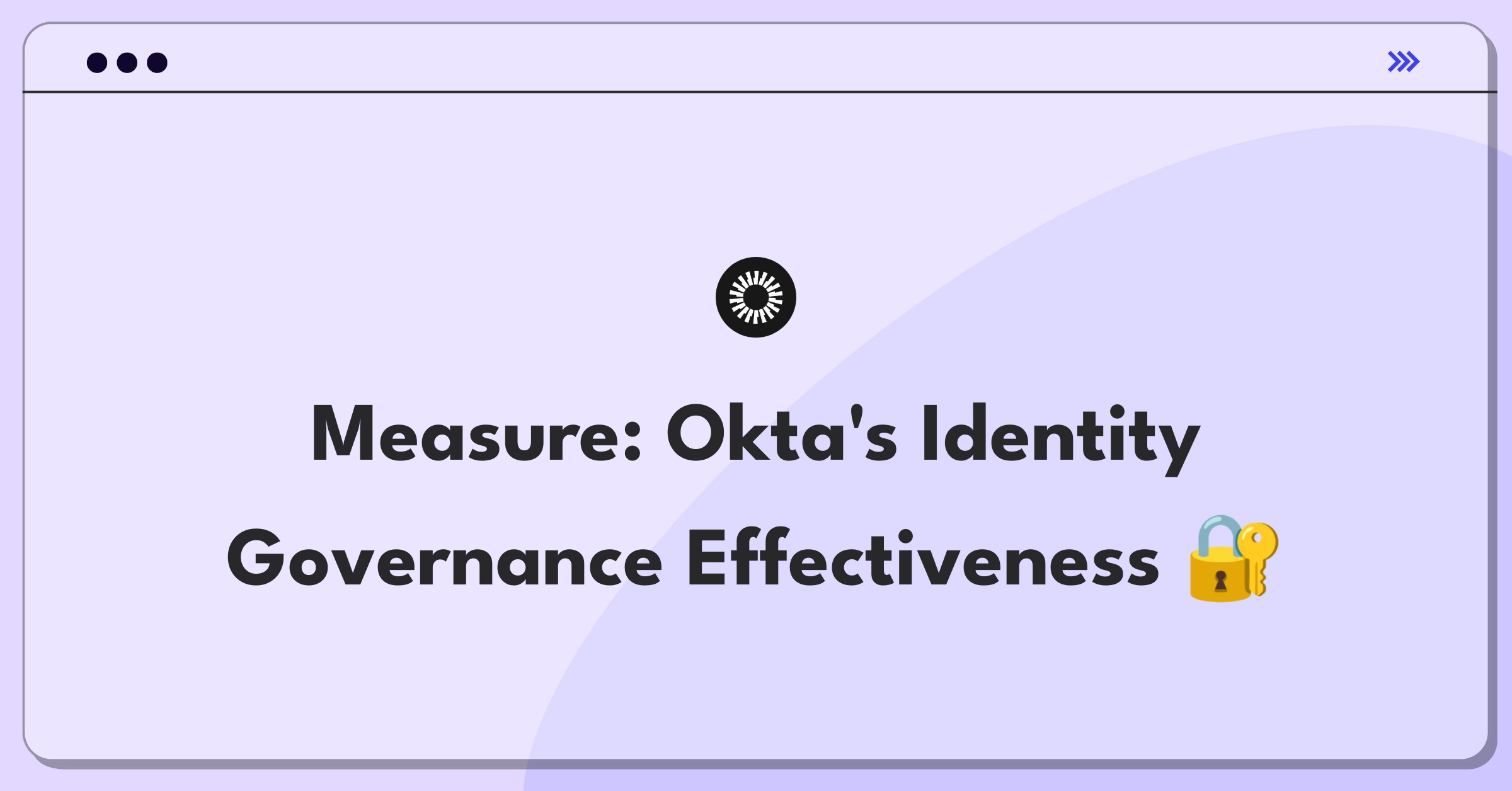 Product Management Metrics Question: Evaluating Okta's identity governance solution performance and impact