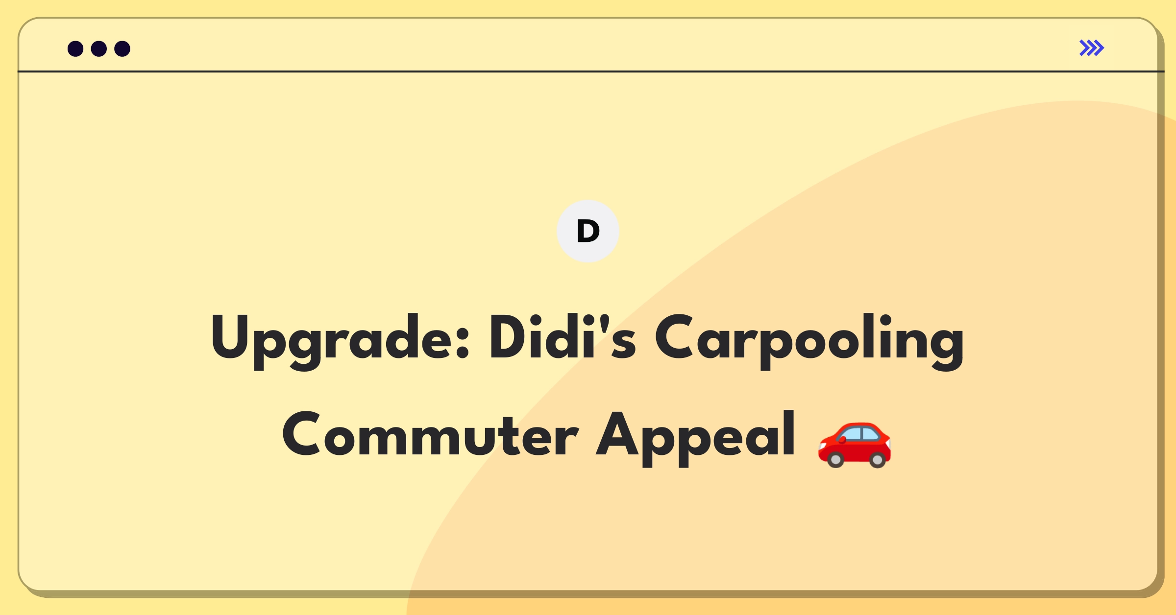 Product Management Improvement Question: Enhancing Didi Chuxing's carpooling service for daily commuters