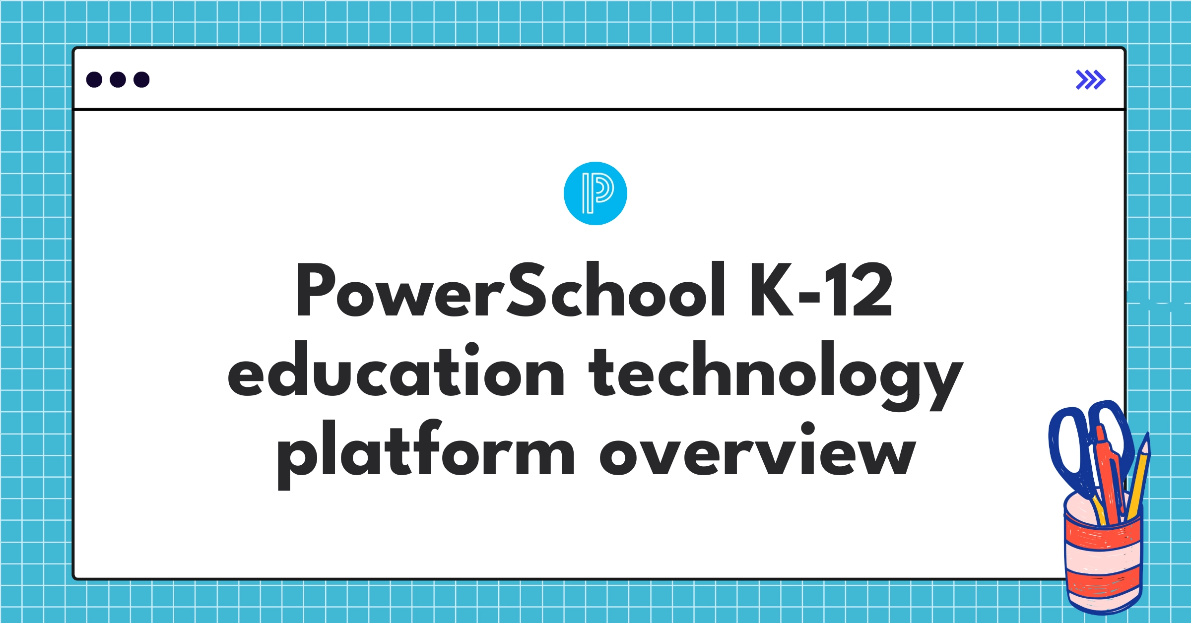 PowerSchool Unified Classroom platform interface showcasing comprehensive K-12 education management features