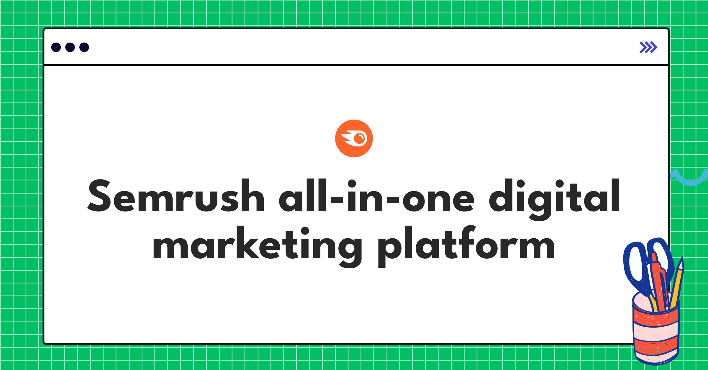 Semrush dashboard showcasing SEO tools, competitor analysis, and content marketing features