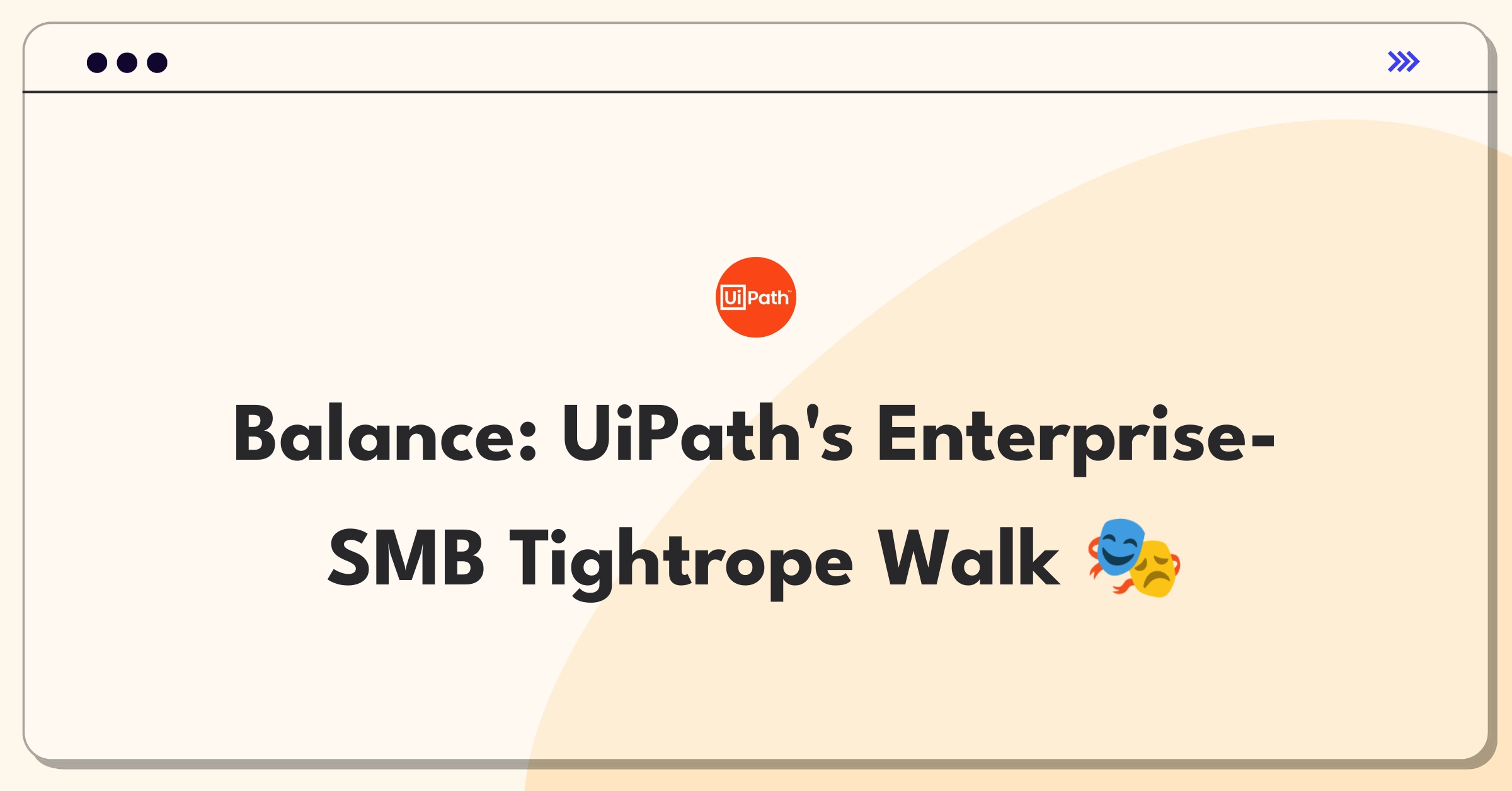 Product Management Trade-off Question: UiPath enterprise expansion vs SMB solution improvement strategic decision