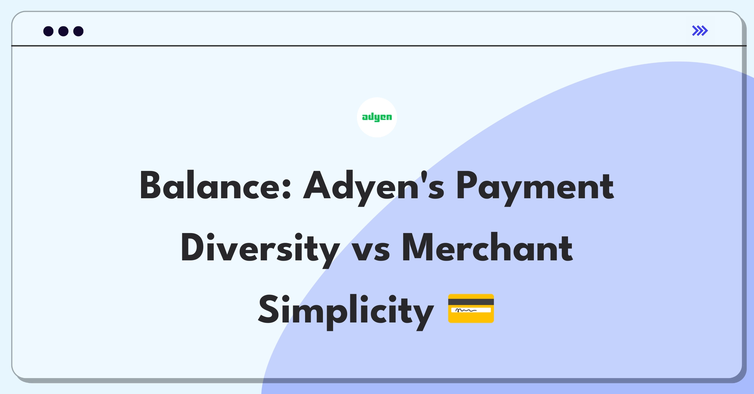 Product Management Trade-off Question: Balancing Adyen's payment method expansion with merchant experience simplification