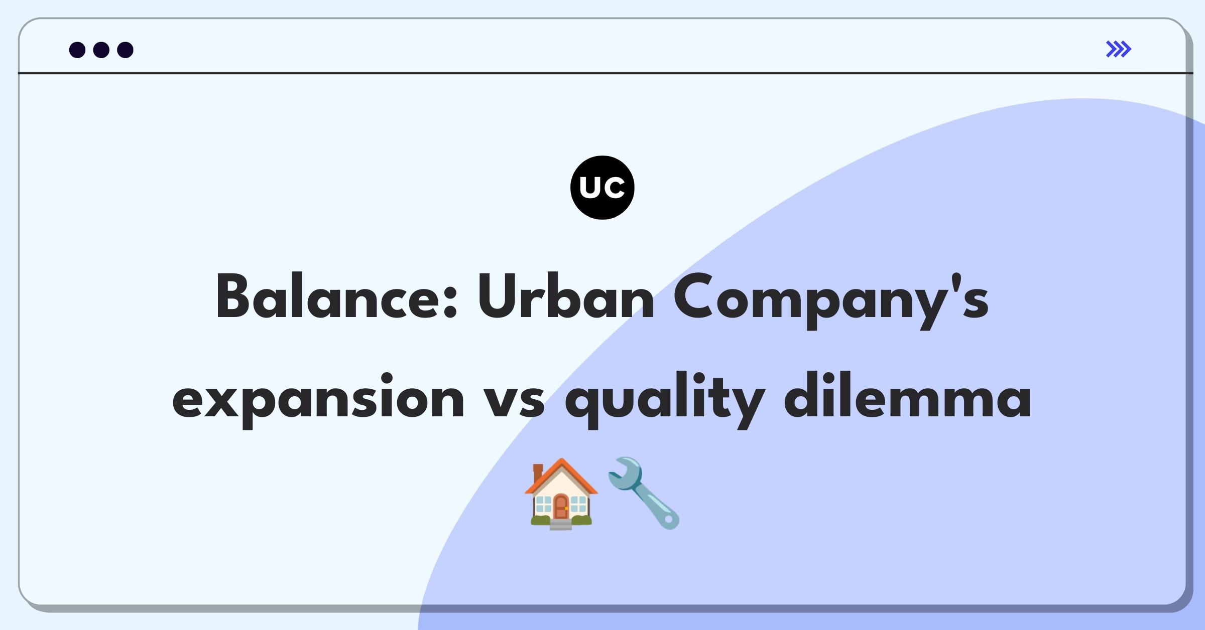 Product Management Trade-off Question: Urban Company service expansion versus quality improvement decision