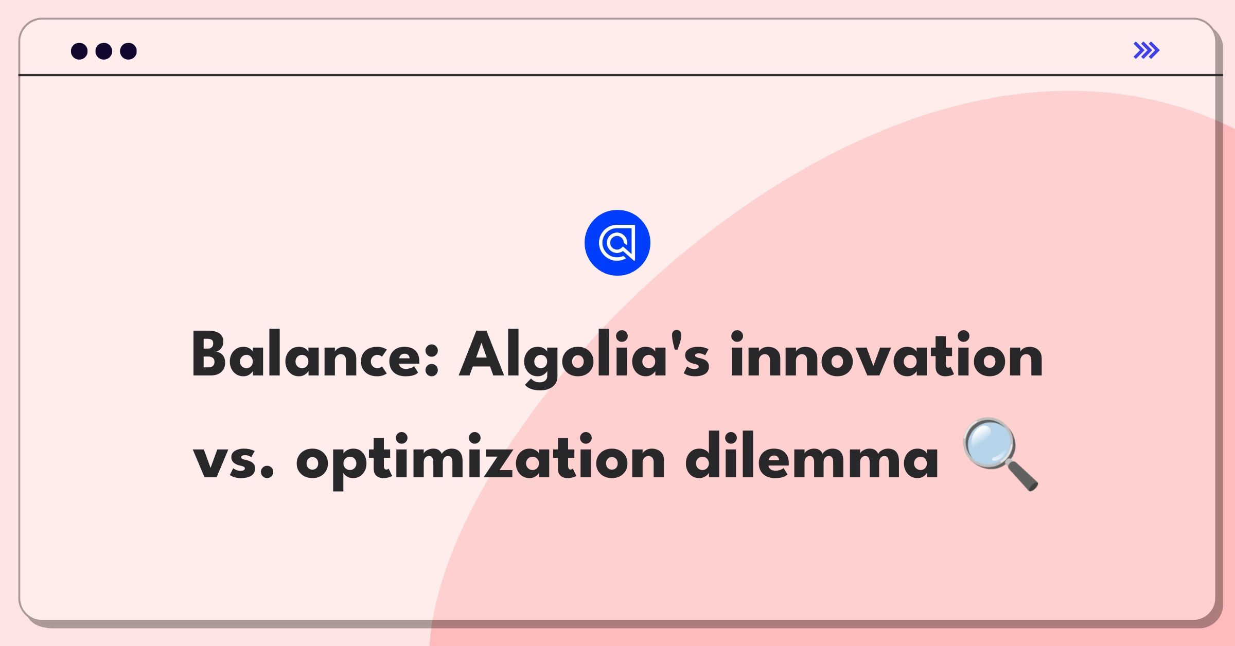 Product Management Trade-off Question: Prioritizing new features versus improving existing functionality for Algolia's search platform