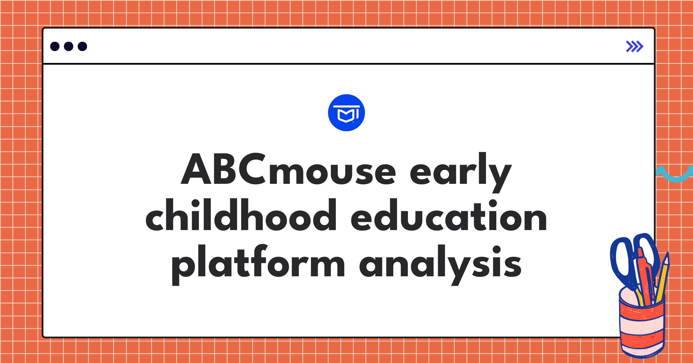 Age of Learning ABCmouse product teardown showcasing key features and market position in EdTech