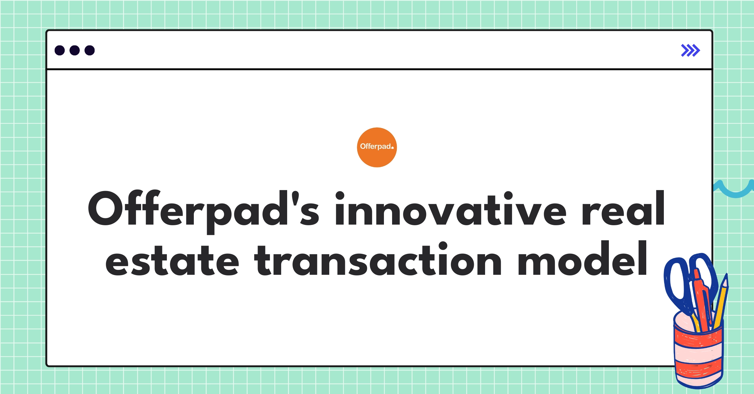 Offerpad's tech-driven approach to streamlining home buying and selling process