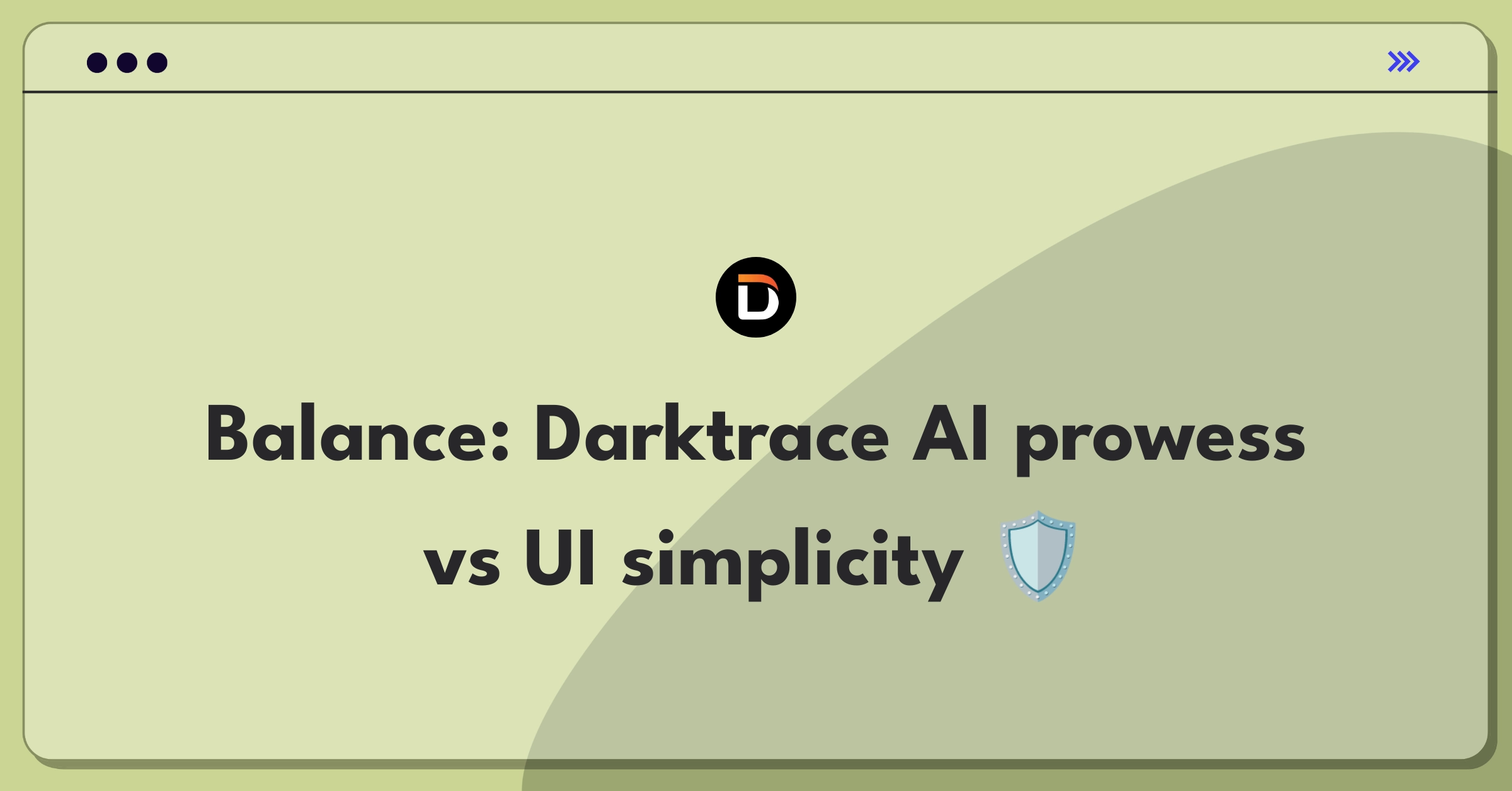 Product Management Trade-off Question: Darktrace cybersecurity AI capabilities versus user-friendly interface improvements