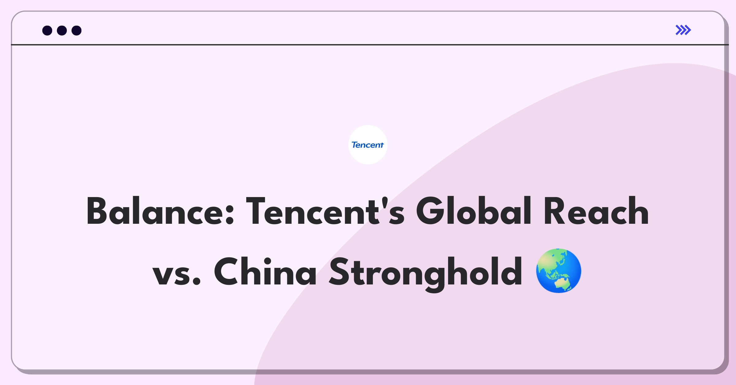 Product Management Trade-off Question: Tencent's strategic decision between global expansion and Chinese market dominance