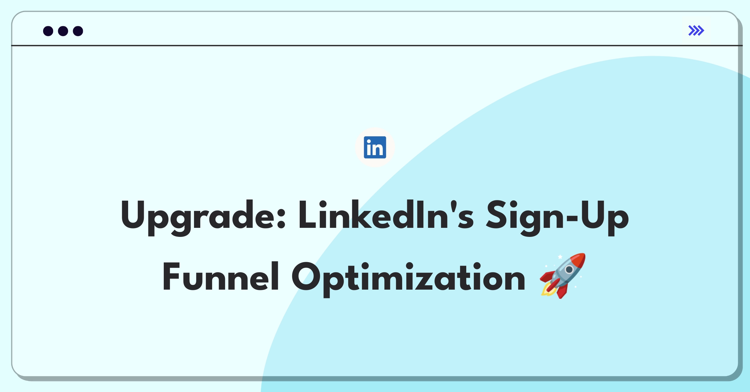 Product Management Improvement Question: Enhancing LinkedIn's user registration process for better conversion