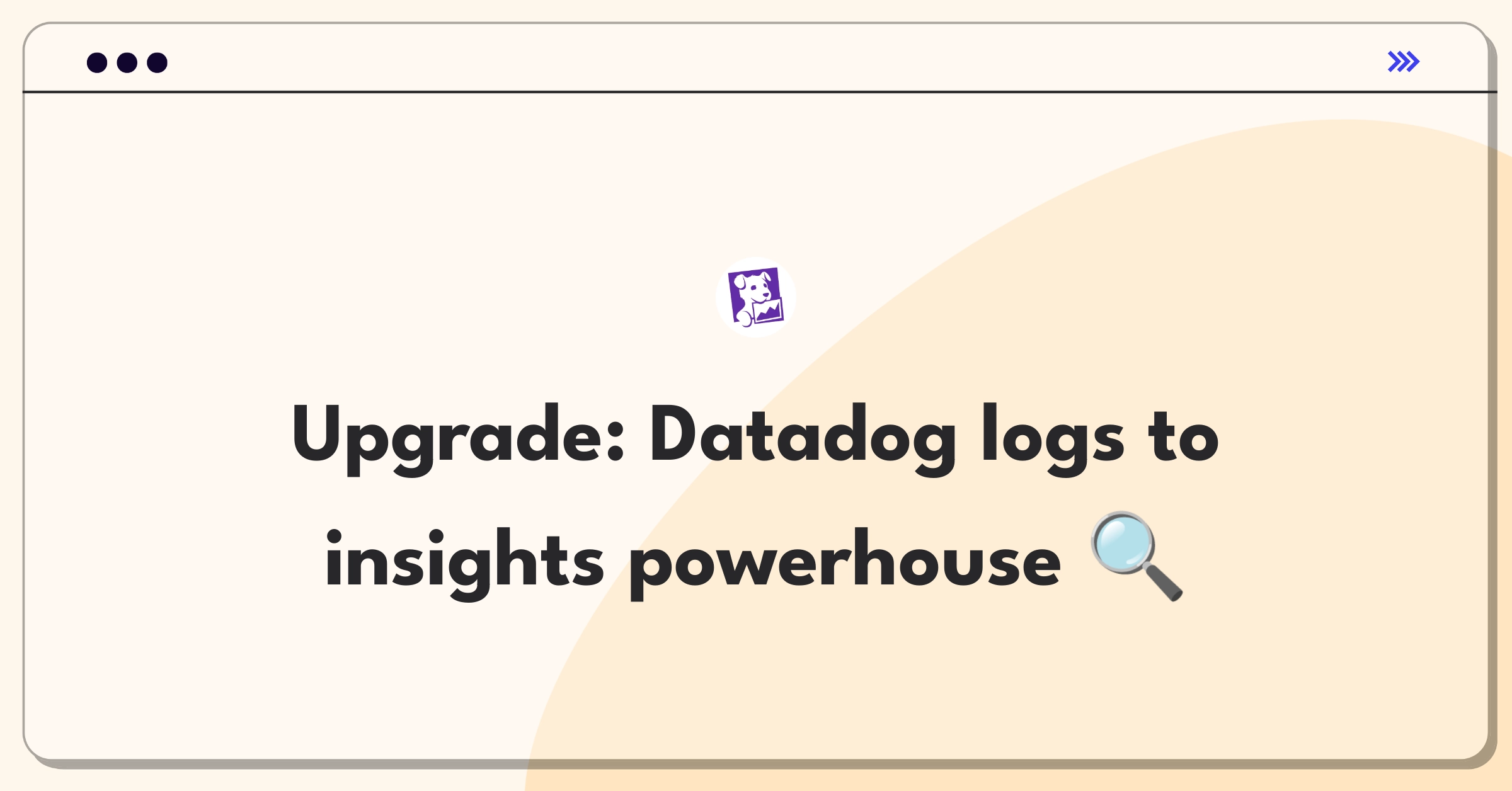 Product Management Strategy Question: Enhancing Datadog's log management for actionable insights