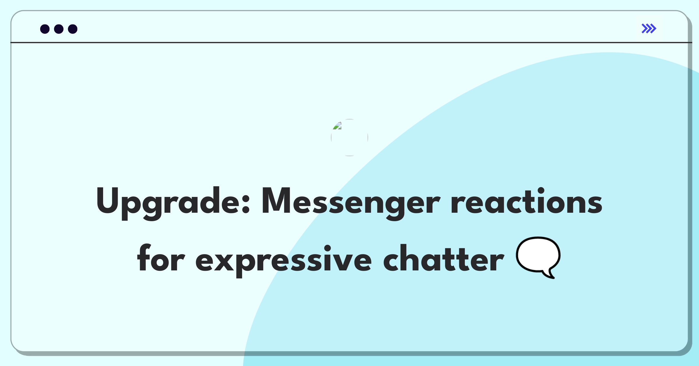 Product Management Improvement Question: Enhancing Messenger's reaction feature for better user engagement