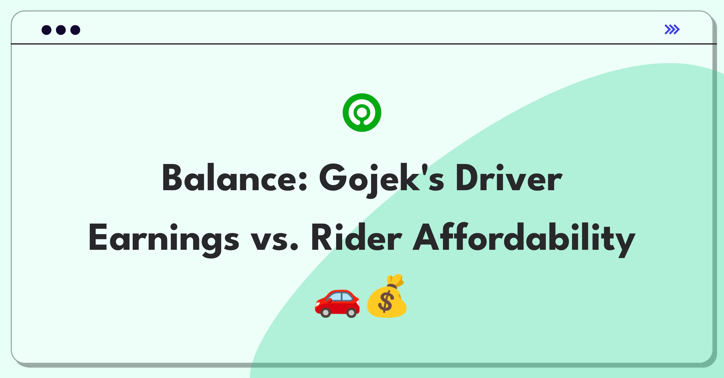 Product Management Trade-off Question: Balancing Gojek driver earnings with affordable ride prices for users