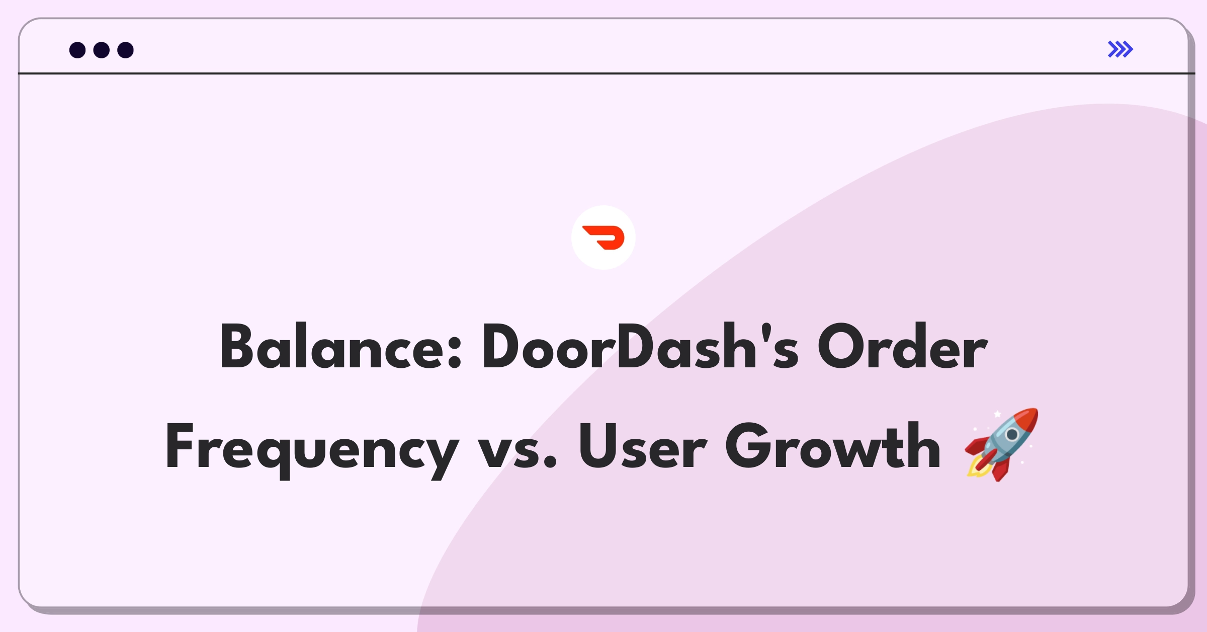 Product Management Trade-off Question: DoorDash platform growth strategies balancing order frequency and user acquisition