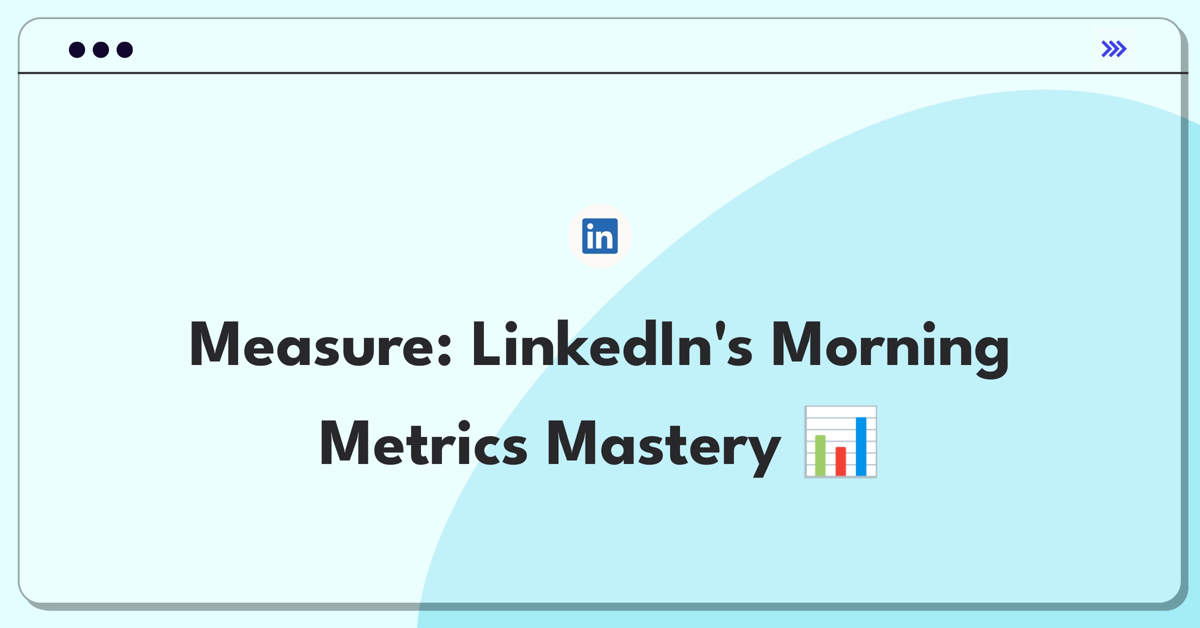 Product Management Success Metrics Question: LinkedIn dashboard showing key performance indicators